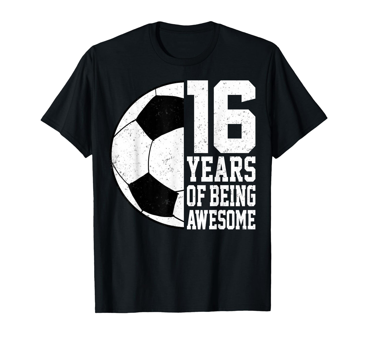 16 Years Being Awesome Soccer 16Th T-Shirt - Fun Novelty Design Men Women - T-Shirt, Sweatshirt, Hoodie