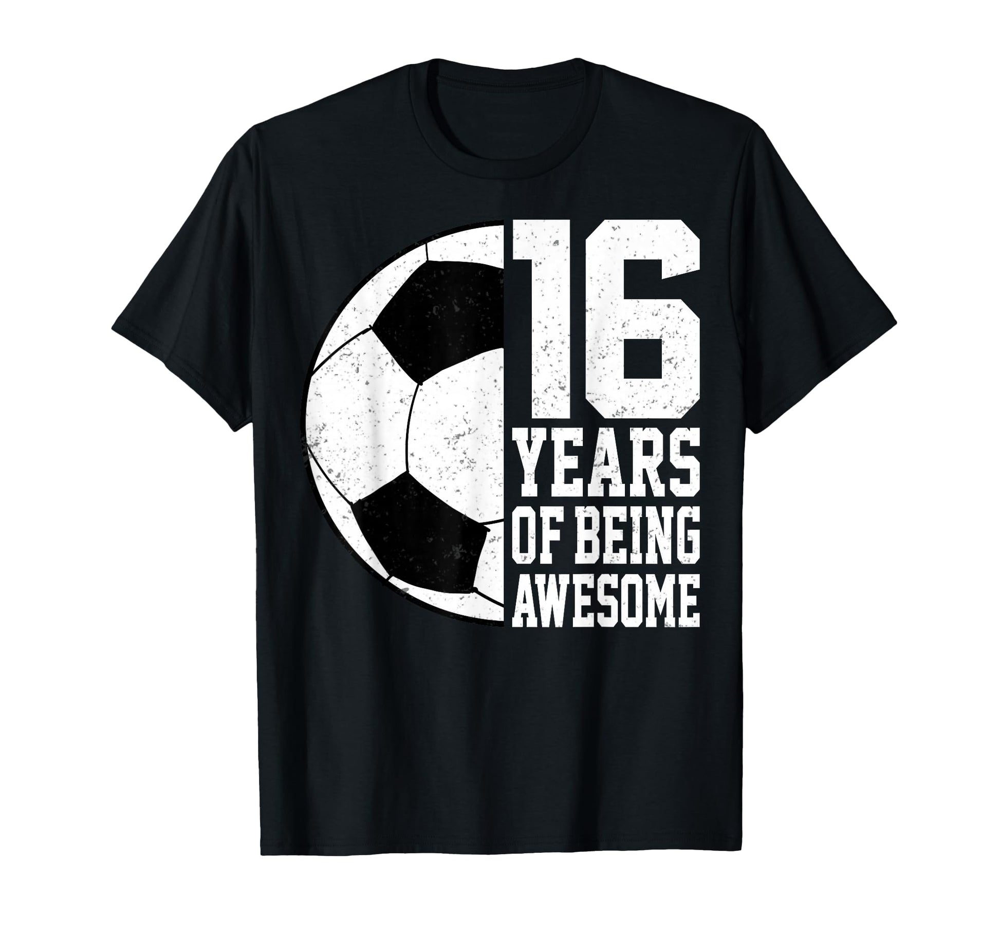 16 Years Being Awesome Soccer 16Th T-Shirt - Fun Novelty Design Men Women - T-Shirt, Sweatshirt, Hoodie