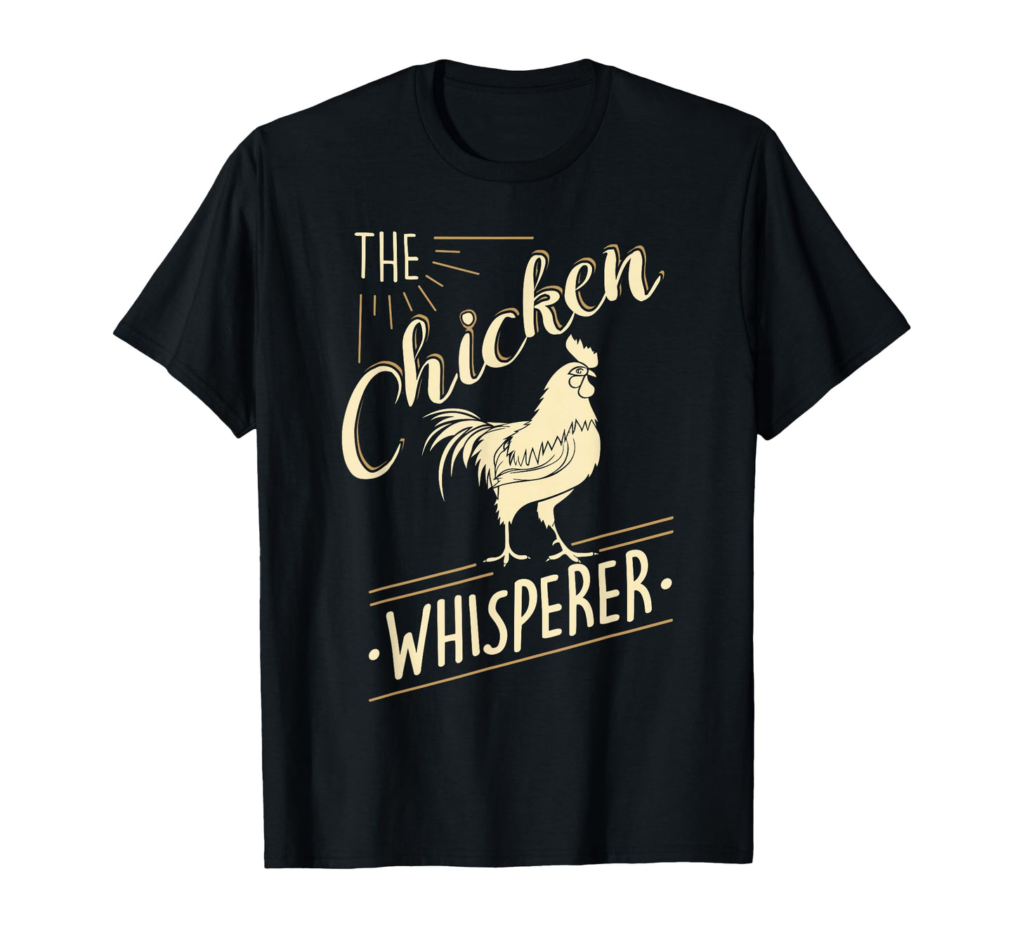 Chicken Whisperer Funny Chicken T-Shirt - Casual Everyday Wear Unisex - T-Shirt, Sweatshirt, Hoodie