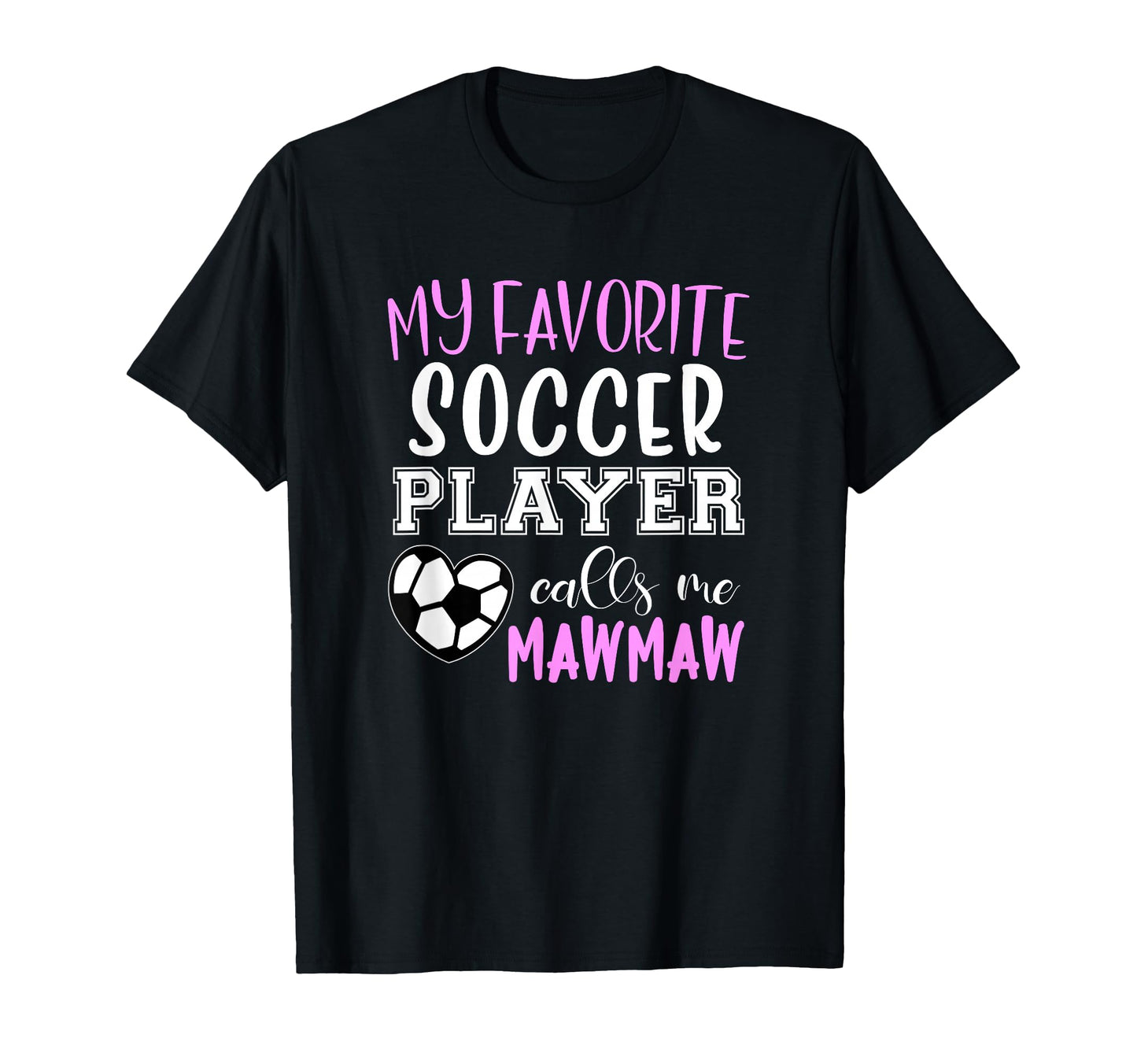 My Favorite Soccer Player Call Me T-Shirt - Fun Novelty Design Men Women - T-Shirt, Sweatshirt, Hoodie
