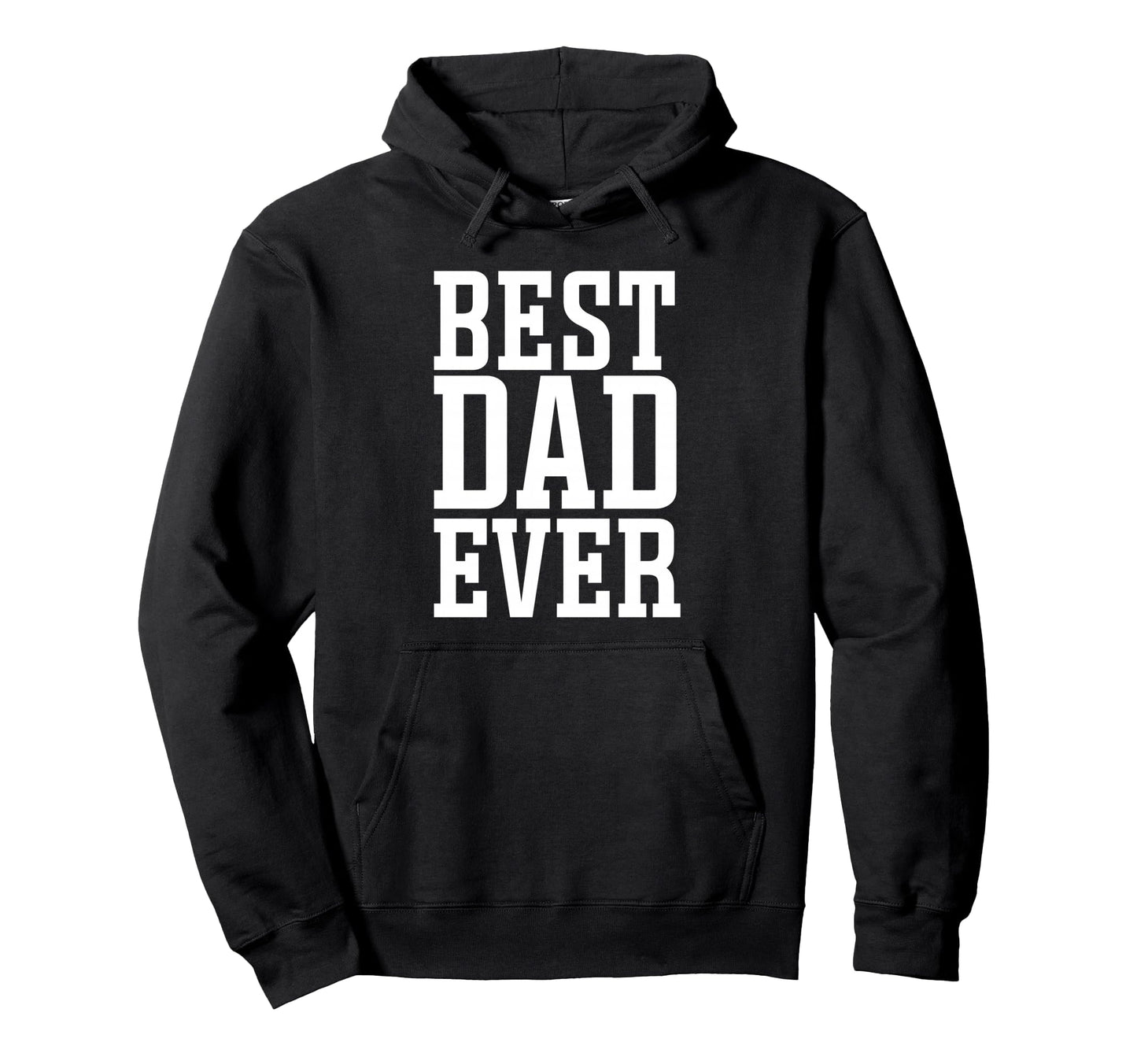 Best Dad Ever Best Dad Hoodie - Novelty Apparel for Adults - T-Shirt, Sweatshirt, Hoodie