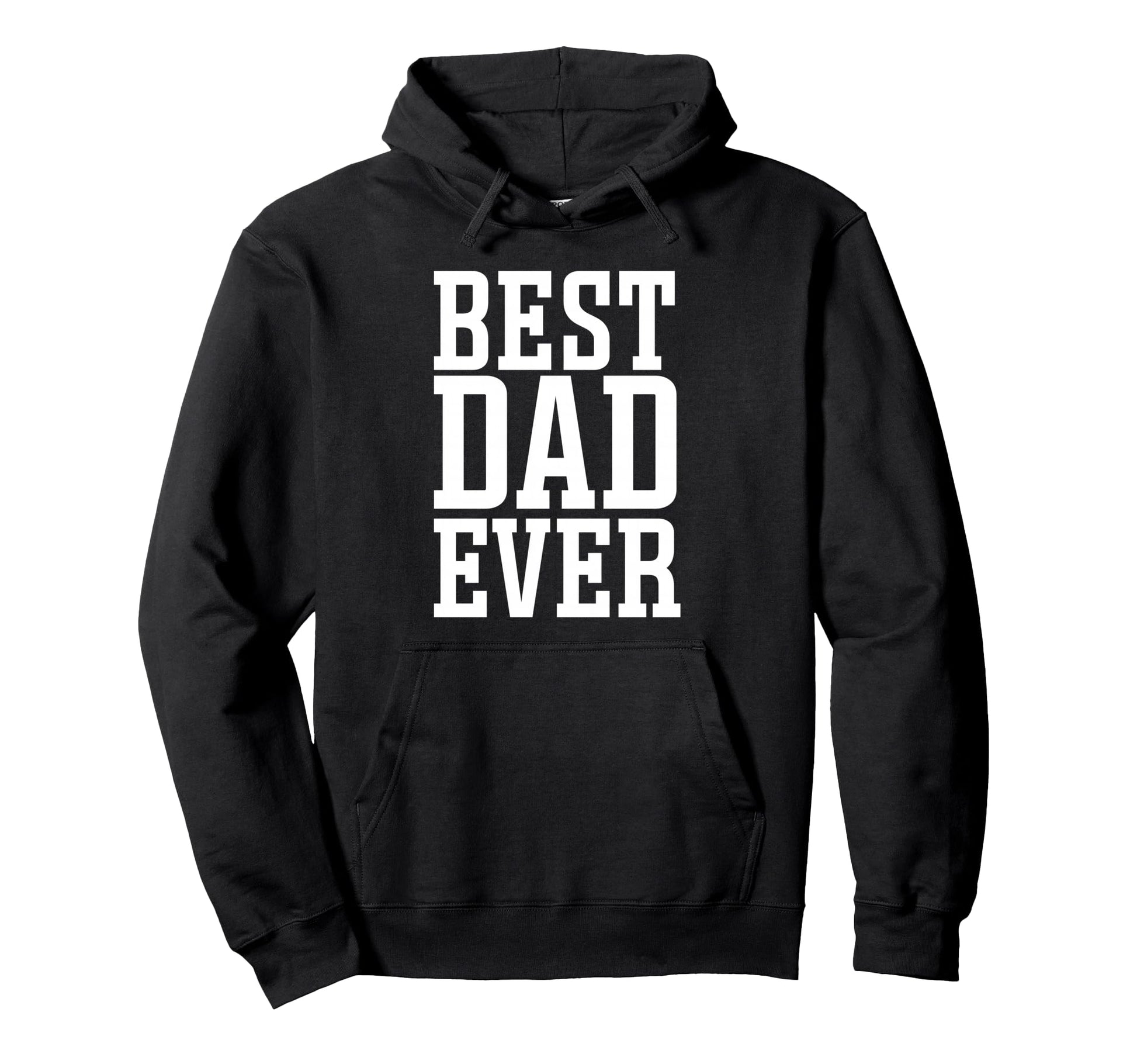 Best Dad Ever Best Dad Hoodie - Novelty Apparel for Adults - T-Shirt, Sweatshirt, Hoodie