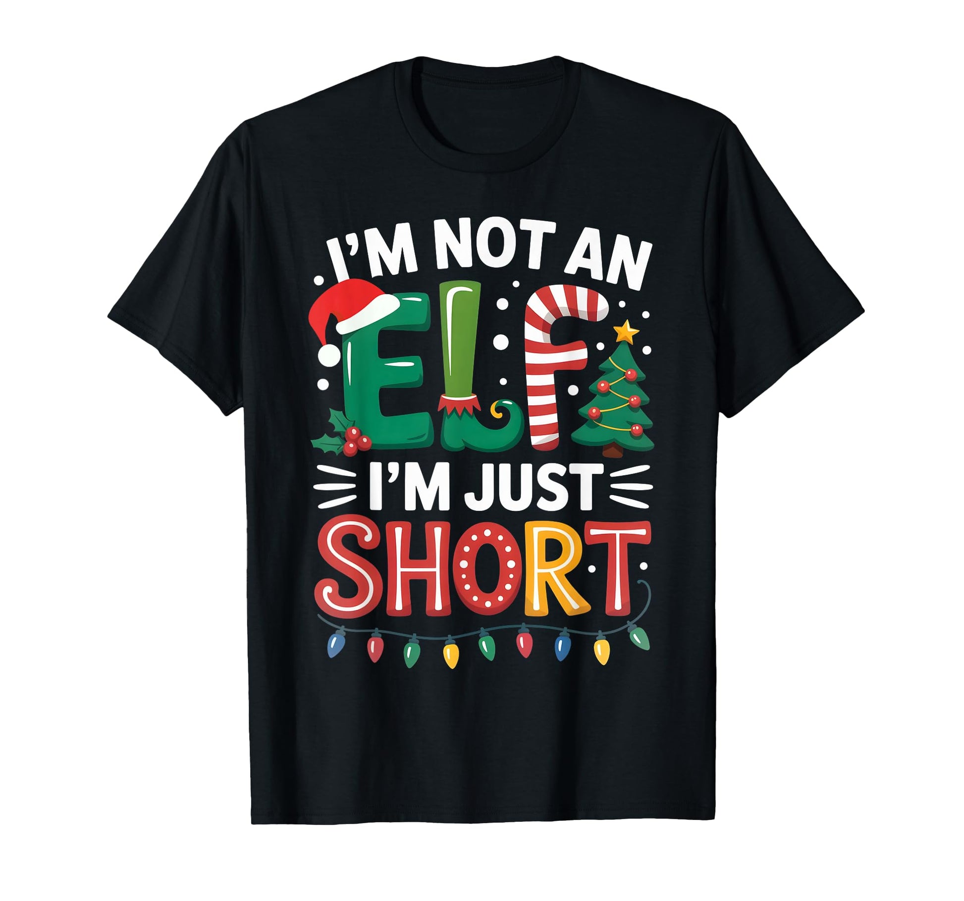 Funny Im Not Elf Im Just Short Elf Santa T-Shirt - Streetwear Style Unisex - T-Shirt, Sweatshirt, Hoodie