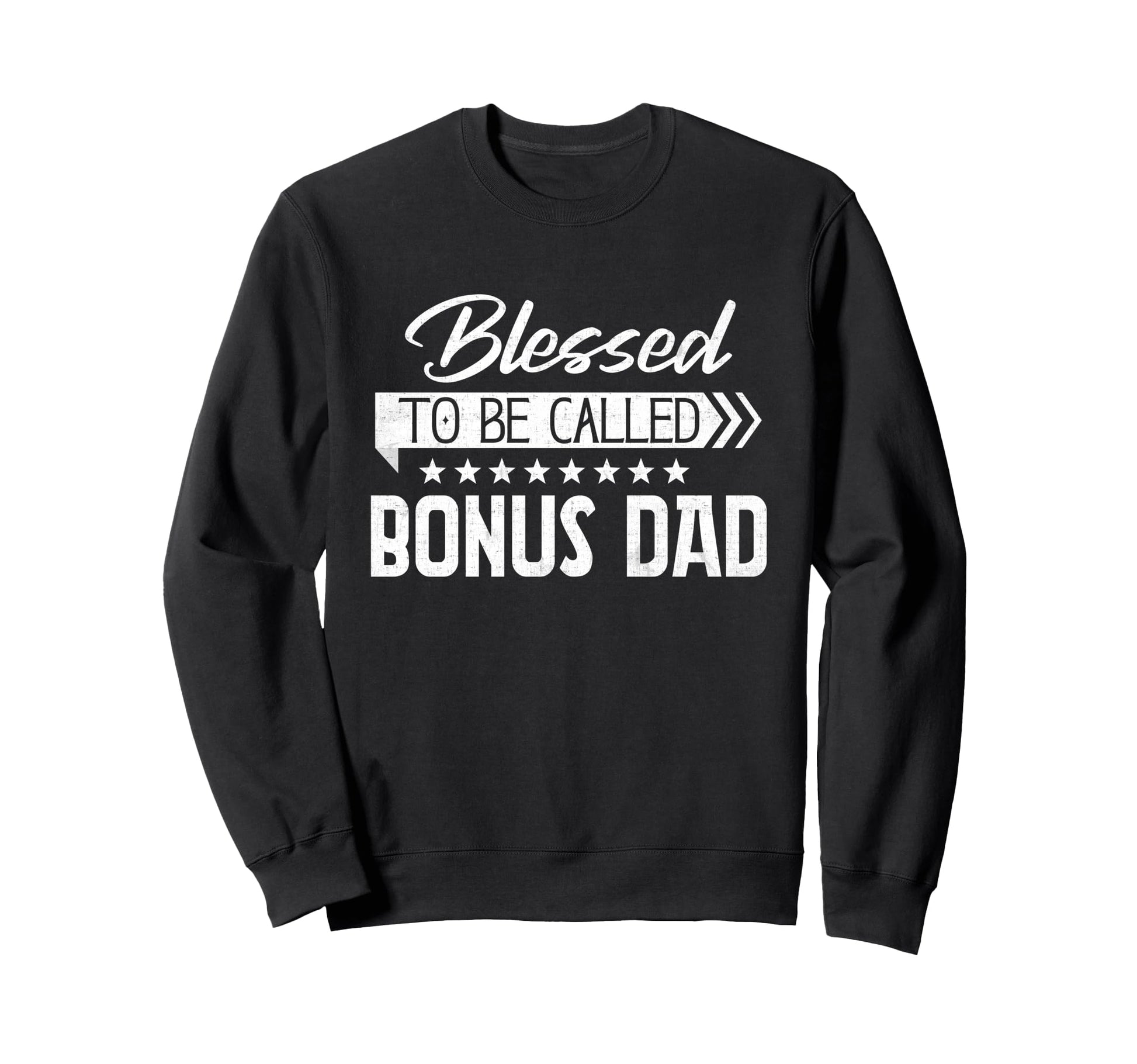 Blessed To Be Called Bonus Dad Sweatshirt - Streetwear Style for Adults - T-Shirt, Sweatshirt, Hoodie