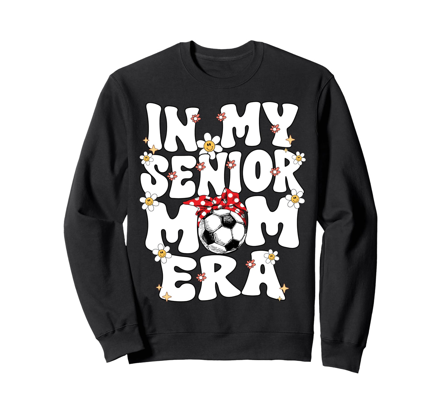 My Senior Soccer Mom Era Senior Mom Sweatshirt - Trendy Graphic Unisex - T-Shirt, Sweatshirt, Hoodie