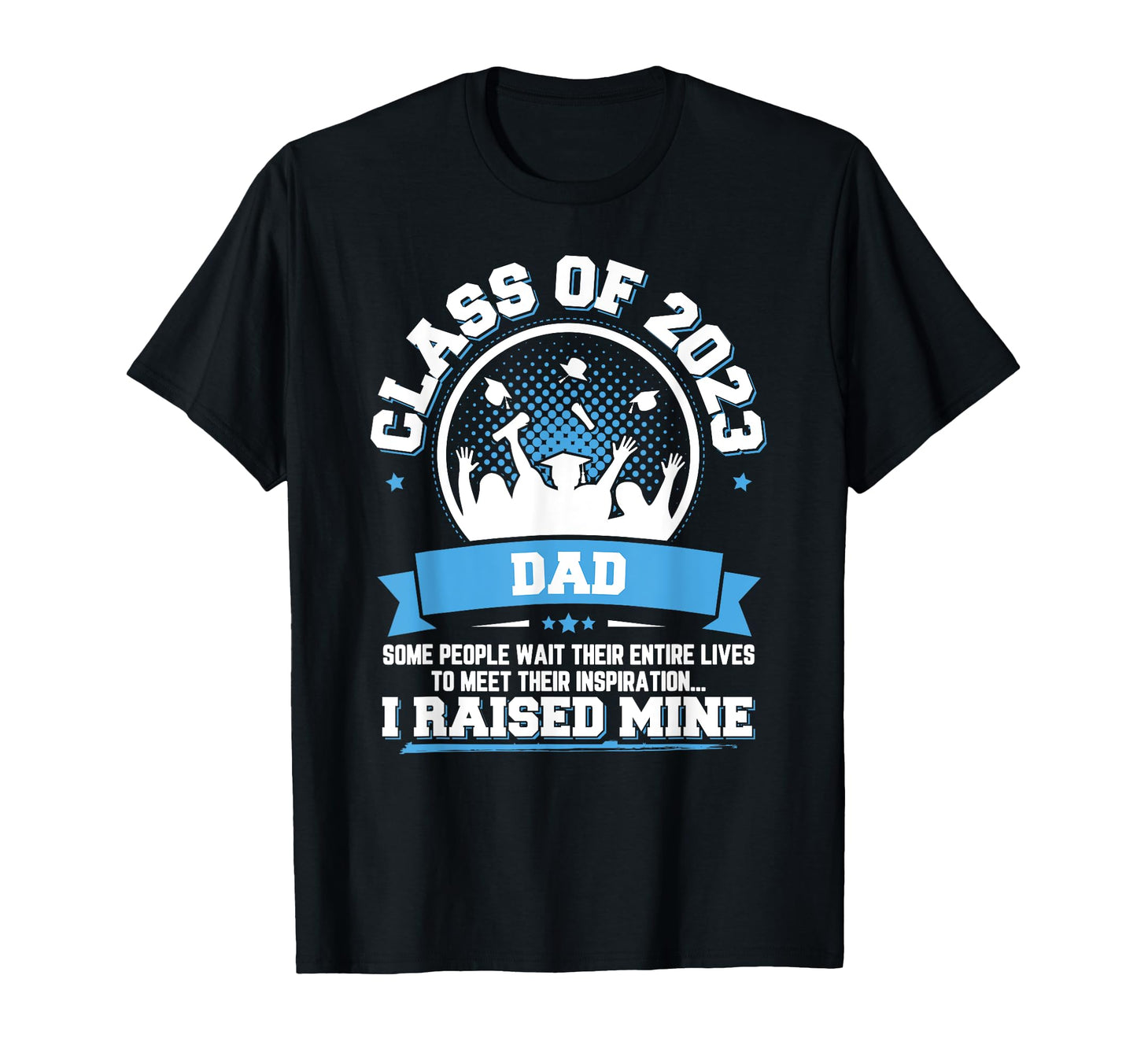 Graduation Gift Proud Dad Class 2023 T-Shirt - Aesthetic Graphic Unisex - T-Shirt, Sweatshirt, Hoodie