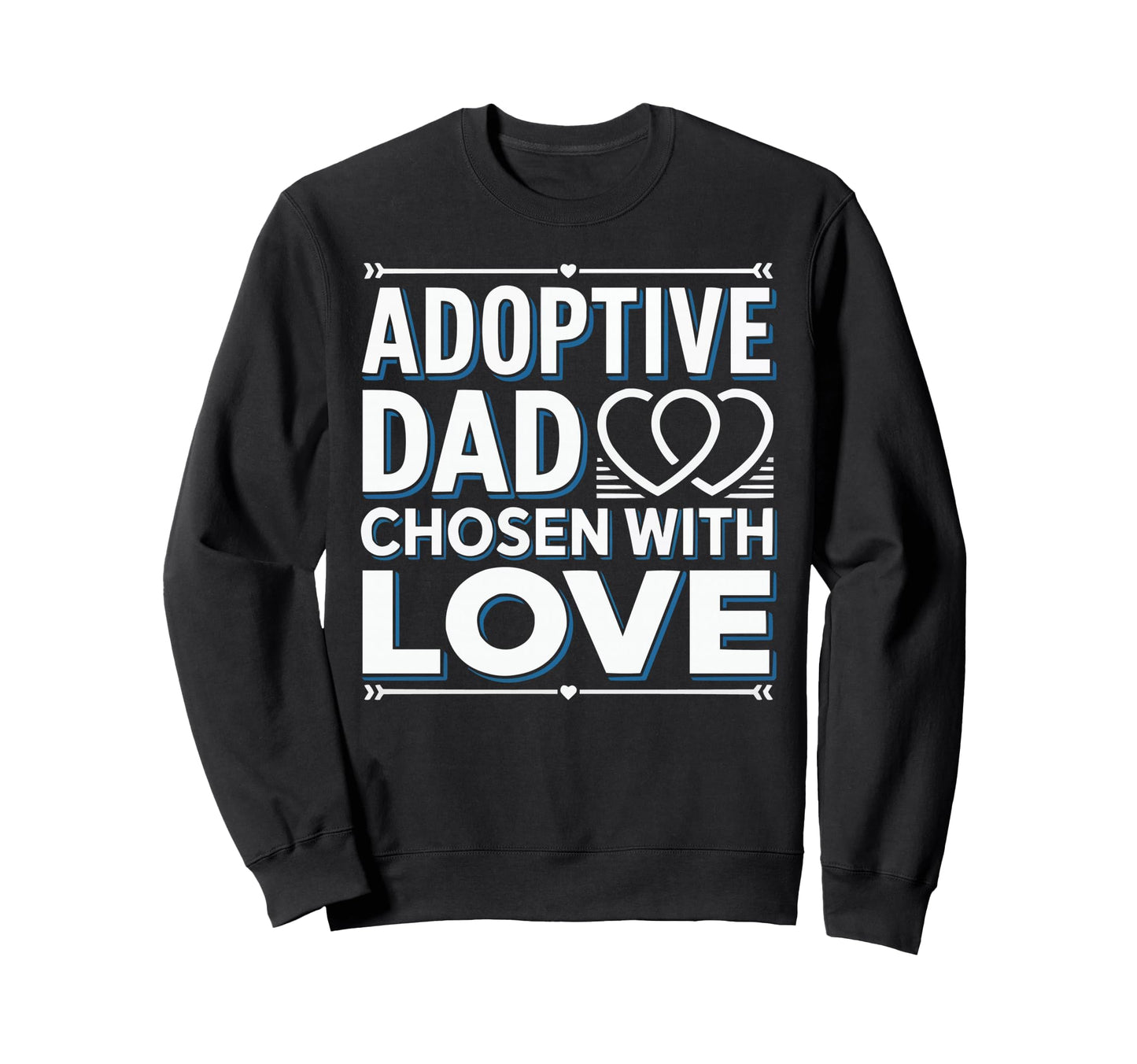 Adoptive Dad Adoption Fathers Day Sweatshirt - Unique Graphic Men Women - T-Shirt, Sweatshirt, Hoodie