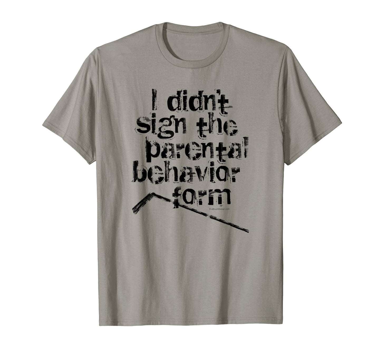 Parental Behavior Form Funny T-Shirt - Casual Everyday Wear Men Women - T-Shirt, Sweatshirt, Hoodie