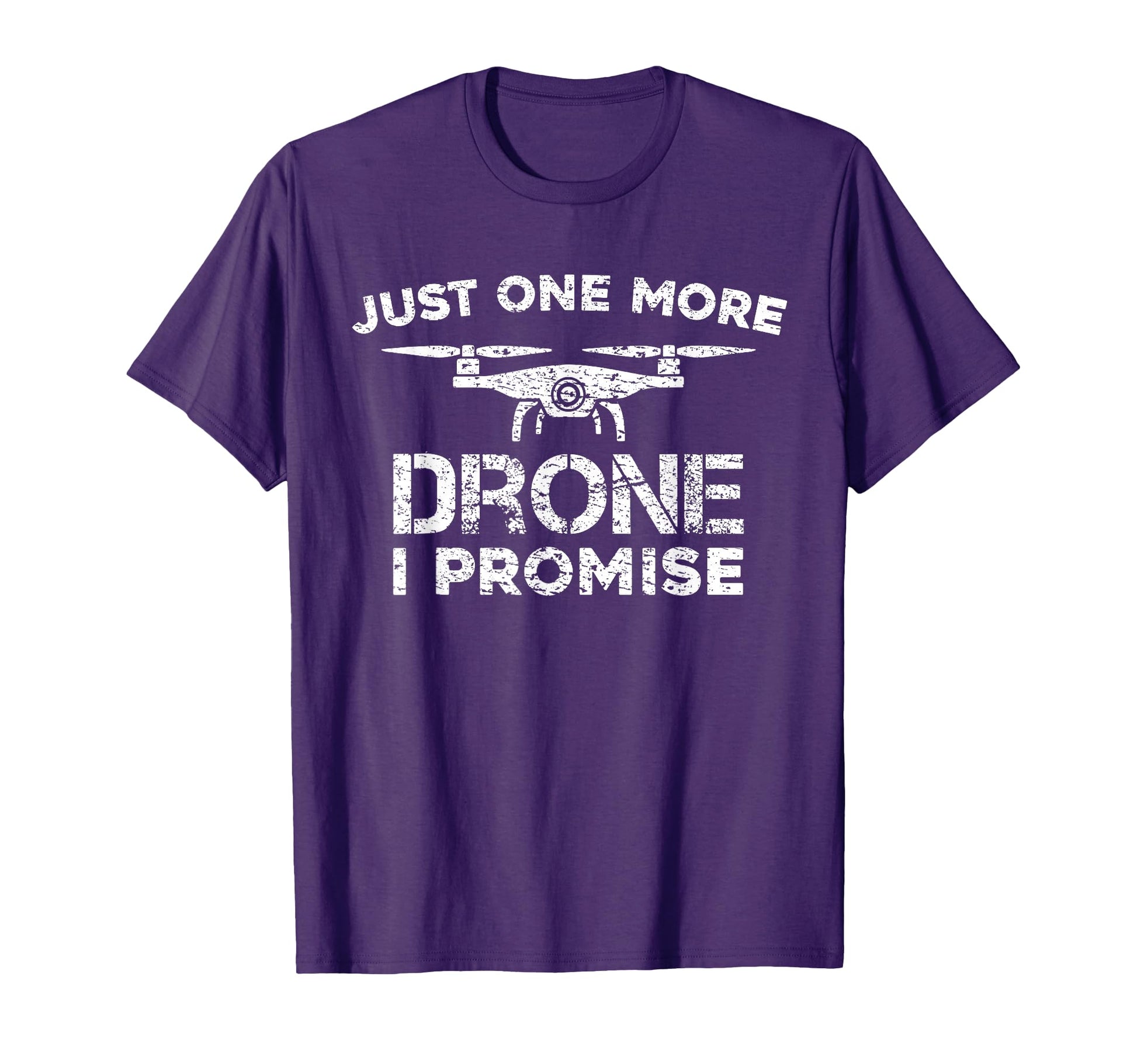 Just One More Drone I Promise Fpv T-Shirt - Fun Novelty Design Unisex - T-Shirt, Sweatshirt, Hoodie