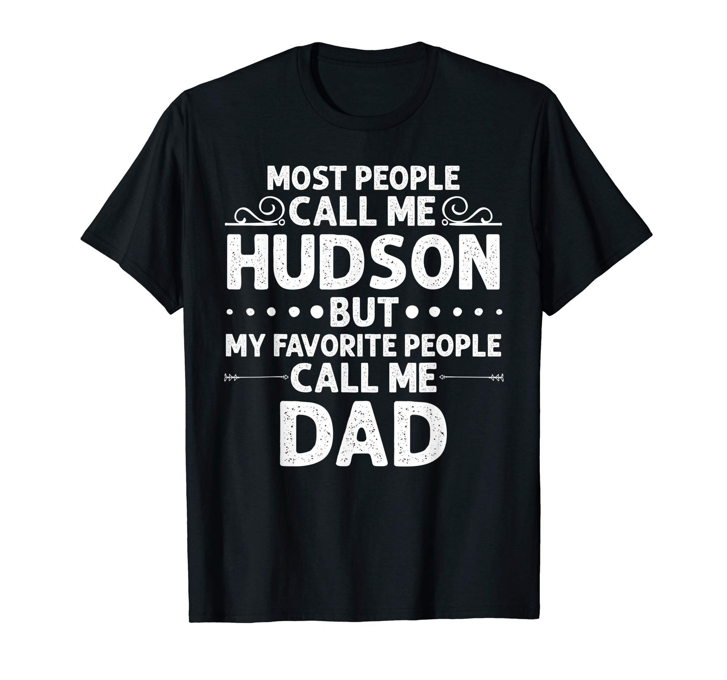 Hudson Gift Name Funny Fathers Day T-Shirt - Graphic Print Men Women - T-Shirt, Sweatshirt, Hoodie