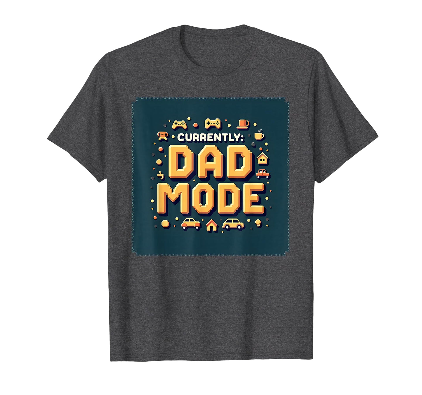 Currently Dad Mode My Dad Era Pixelated T-Shirt - Streetwear Style Unisex - T-Shirt, Sweatshirt, Hoodie