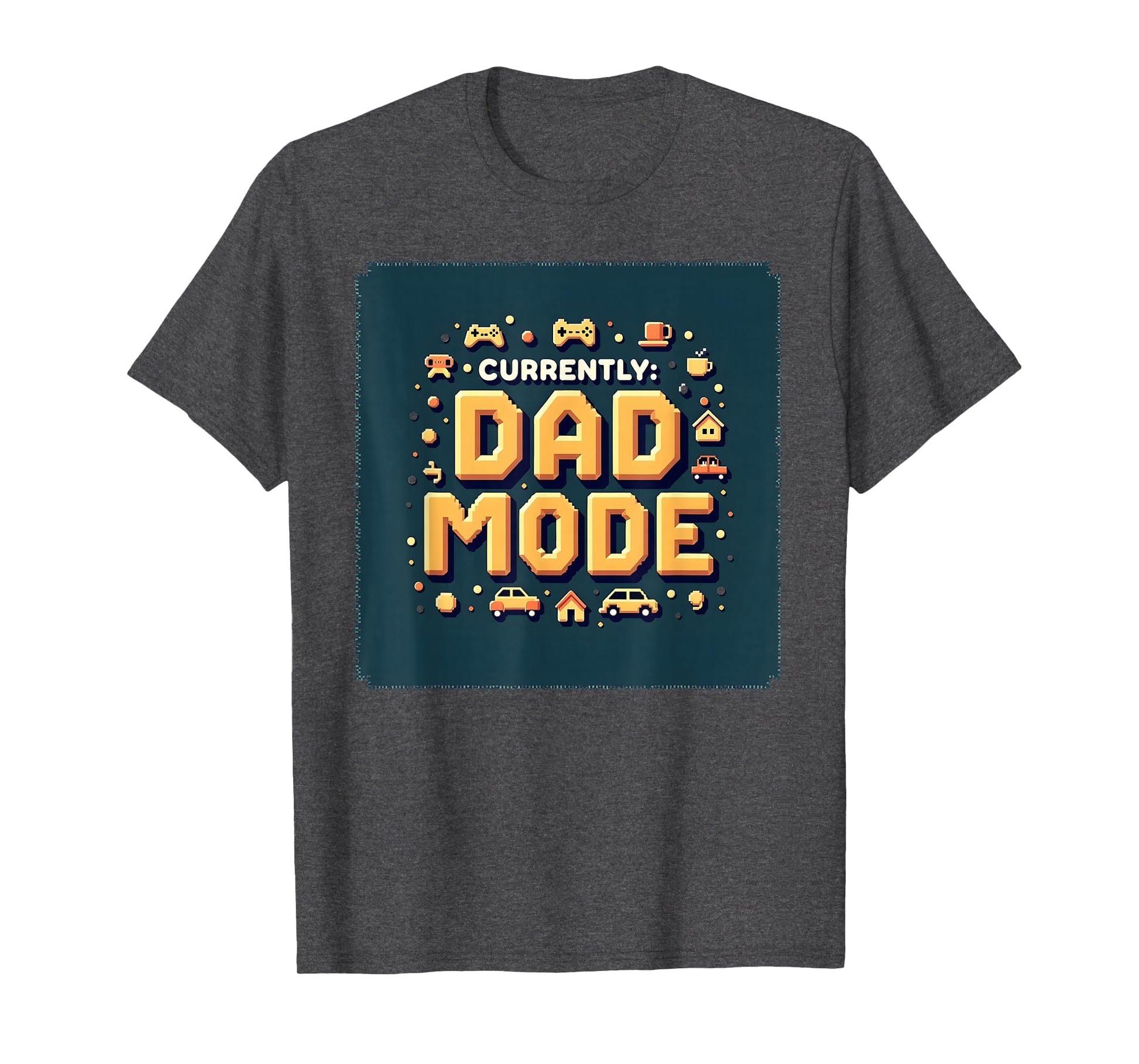 Currently Dad Mode My Dad Era Pixelated T-Shirt - Streetwear Style Unisex - T-Shirt, Sweatshirt, Hoodie