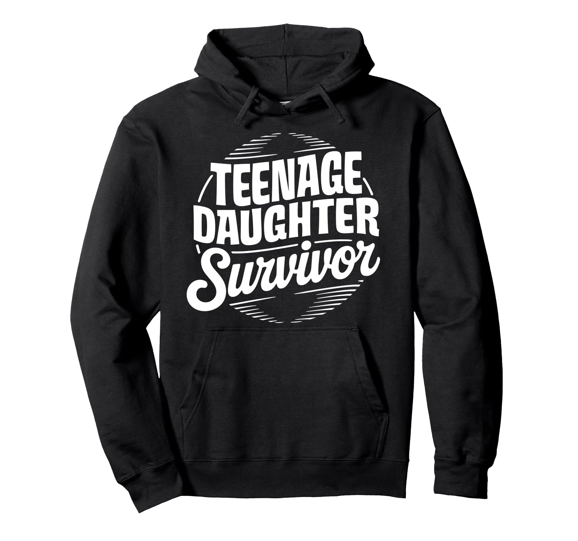 Teenage Daughter Survivor Daddy Hoodie - Casual Everyday Wear Unisex - T-Shirt, Sweatshirt, Hoodie