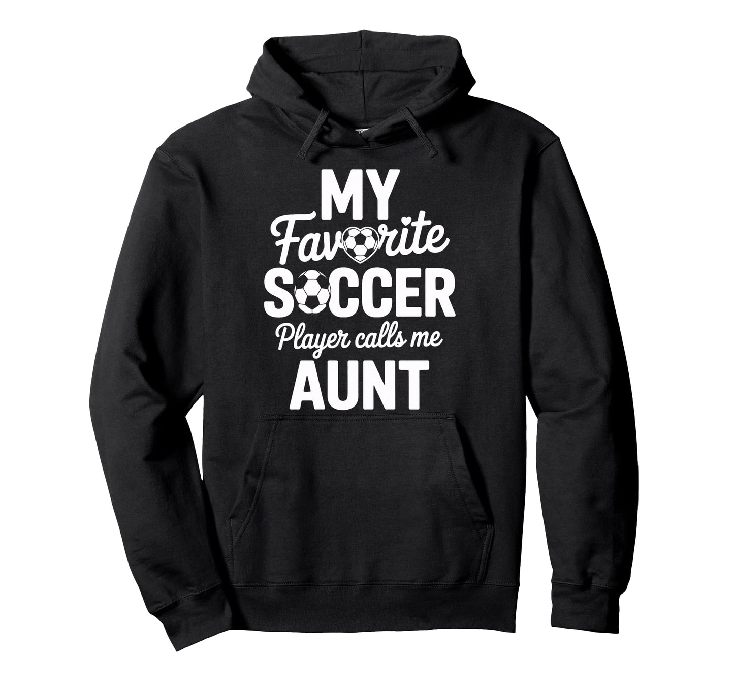 My Favorite Soccer Player Calls Me Aunt Hoodie - Trendy Graphic Unisex - T-Shirt, Sweatshirt, Hoodie