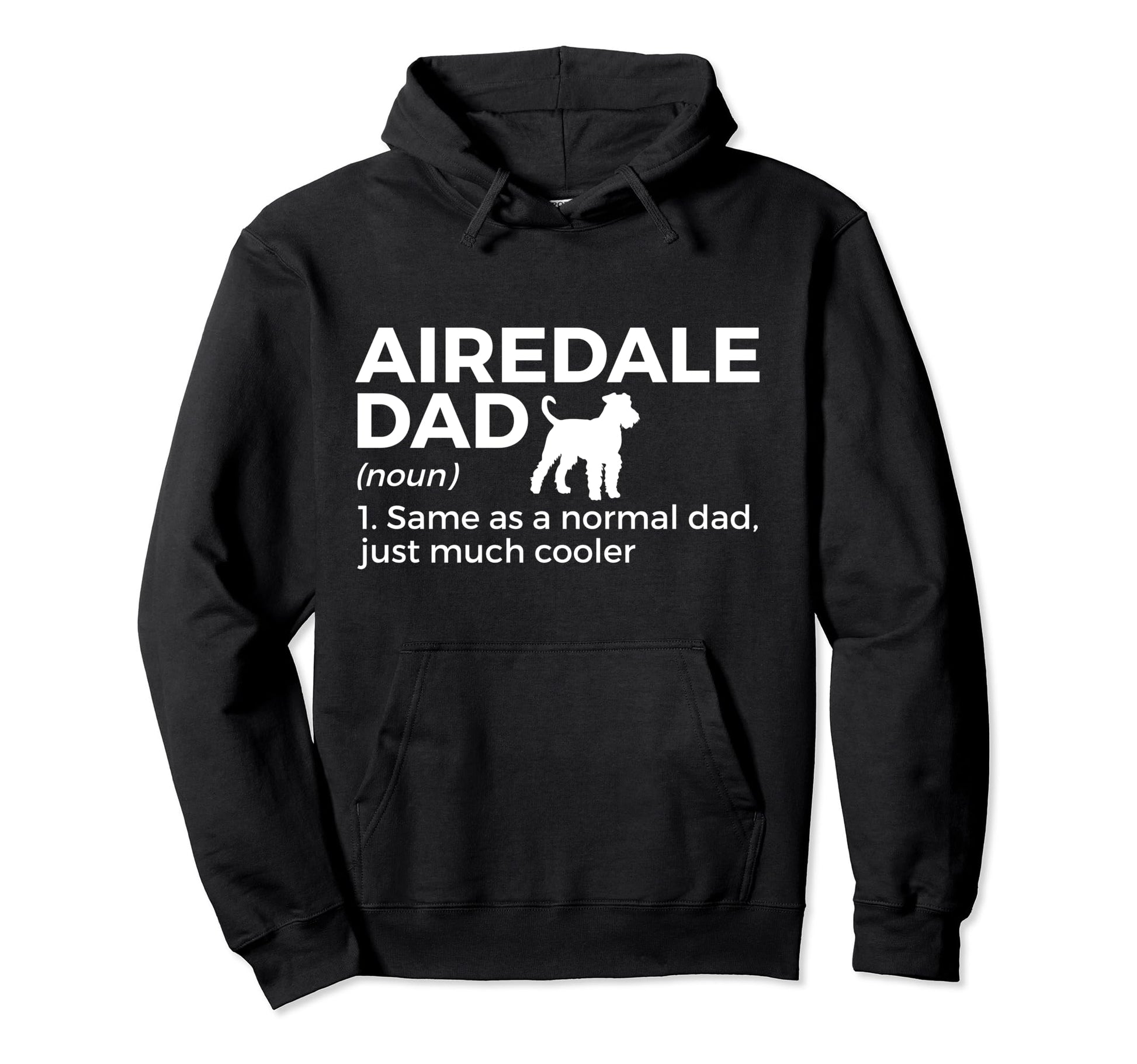 Airedale Dad Definition Airedale Hoodie - Fun Novelty Design Men Women - T-Shirt, Sweatshirt, Hoodie