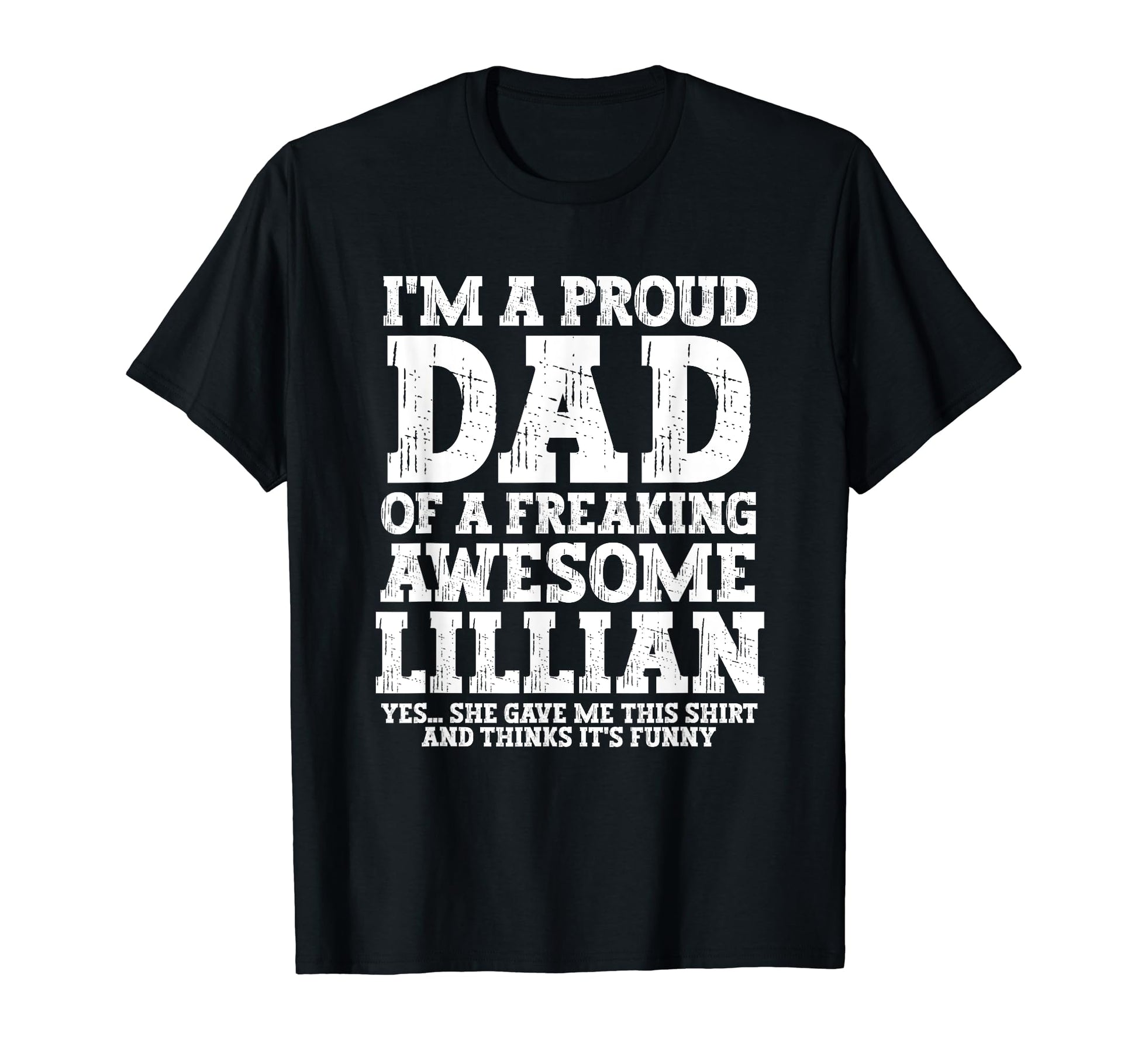 Dad Lillian Personalized Name Funny T-Shirt - Graphic Print Men Women - T-Shirt, Sweatshirt, Hoodie