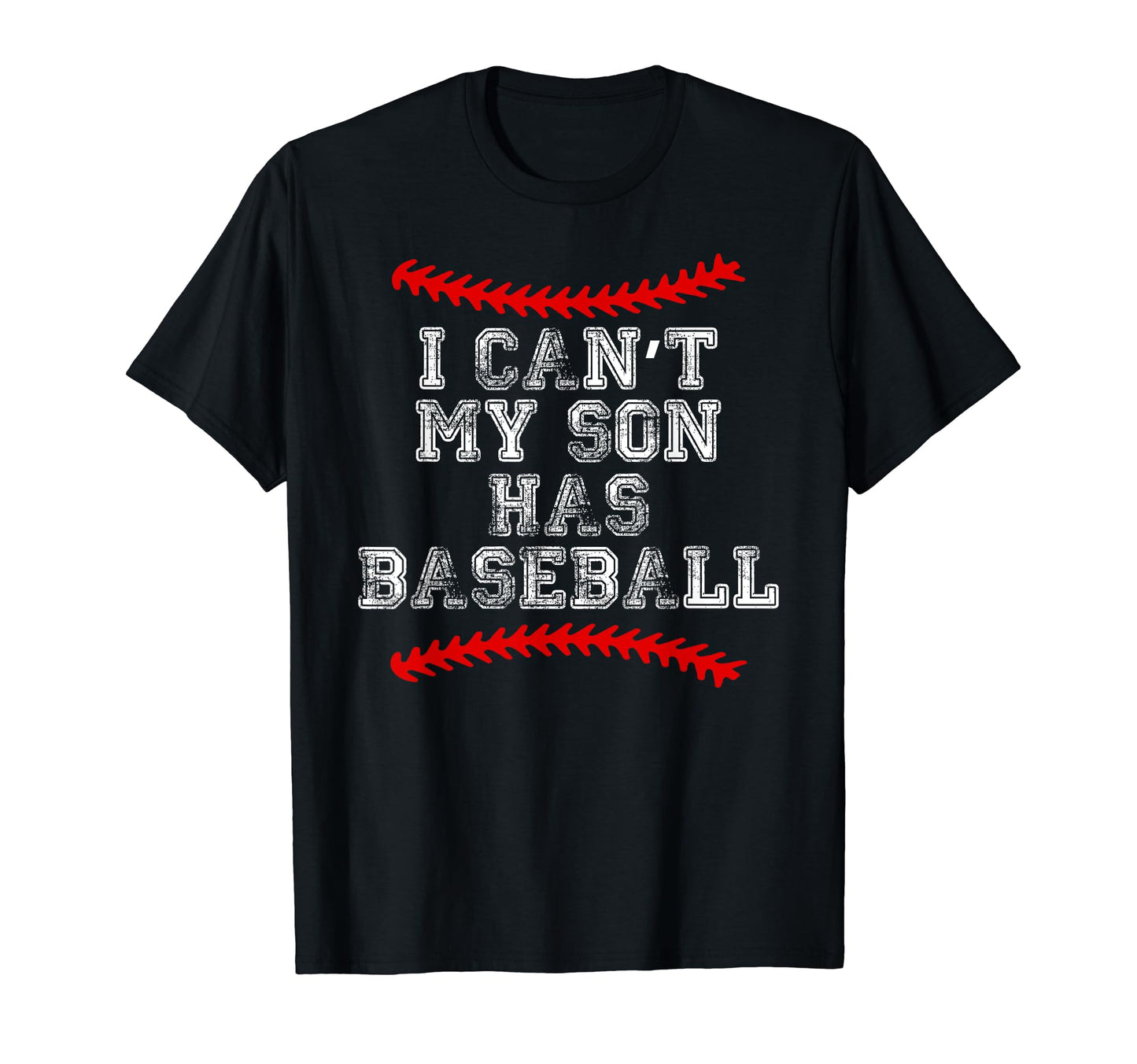 I Cant My Son Has Baseball Baseball T-Shirt - Fun Novelty Design Unisex - T-Shirt, Sweatshirt, Hoodie
