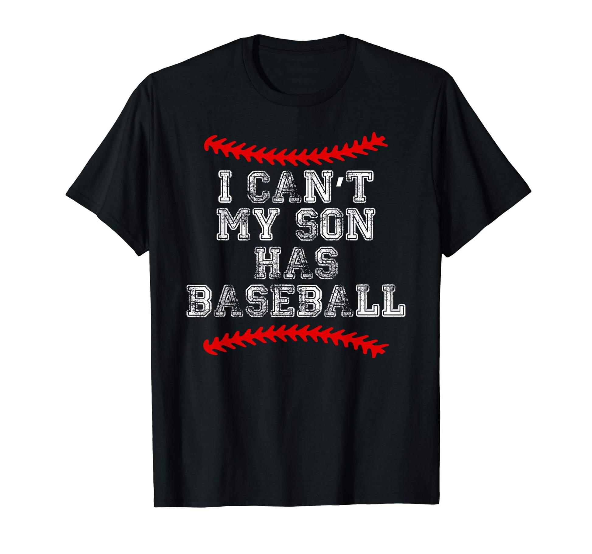 I Cant My Son Has Baseball Baseball T-Shirt - Fun Novelty Design Unisex - T-Shirt, Sweatshirt, Hoodie