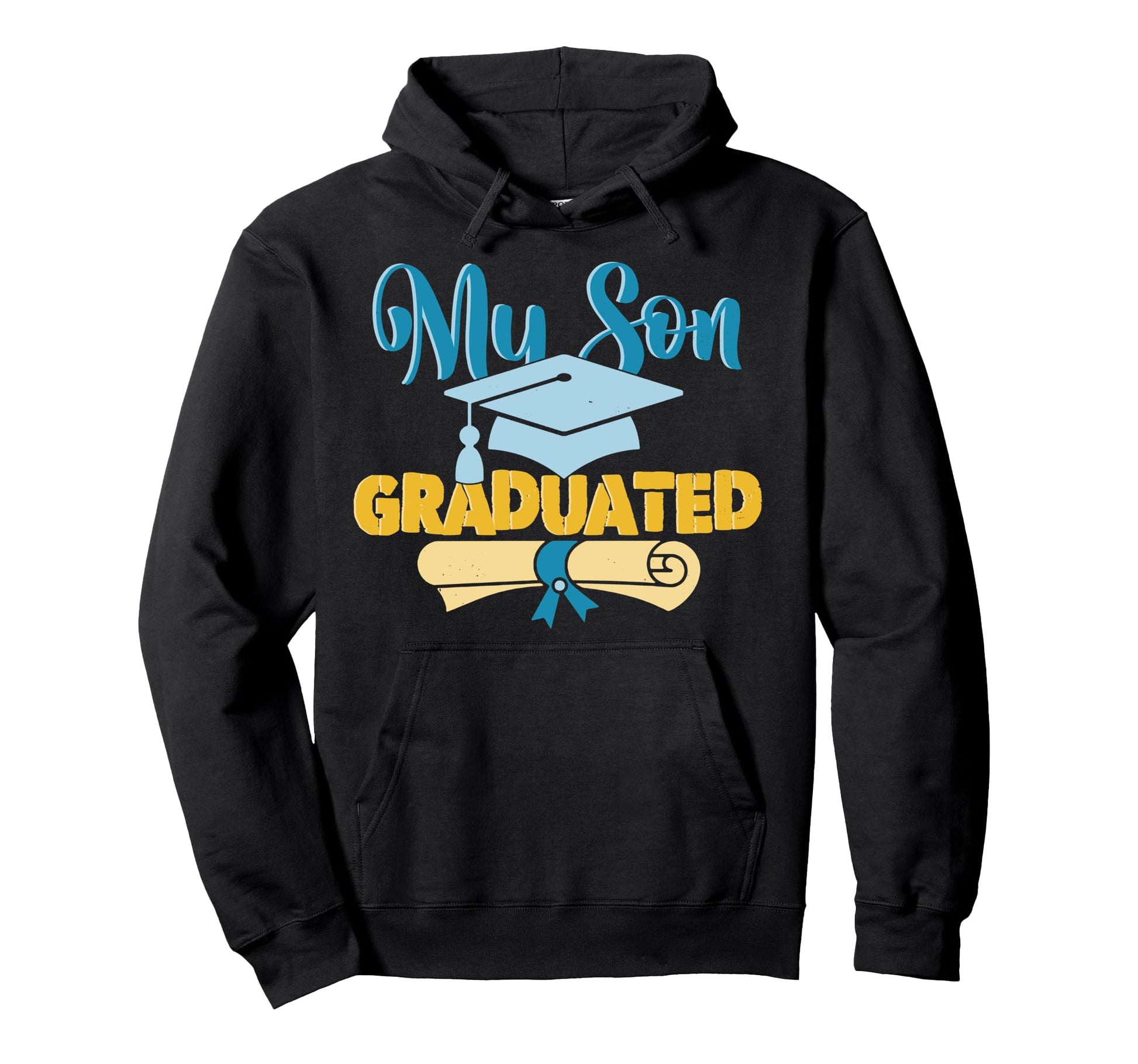My Son Graduated Proud Mom Or Dad Hoodie - Casual Everyday Wear Men Women - T-Shirt, Sweatshirt, Hoodie