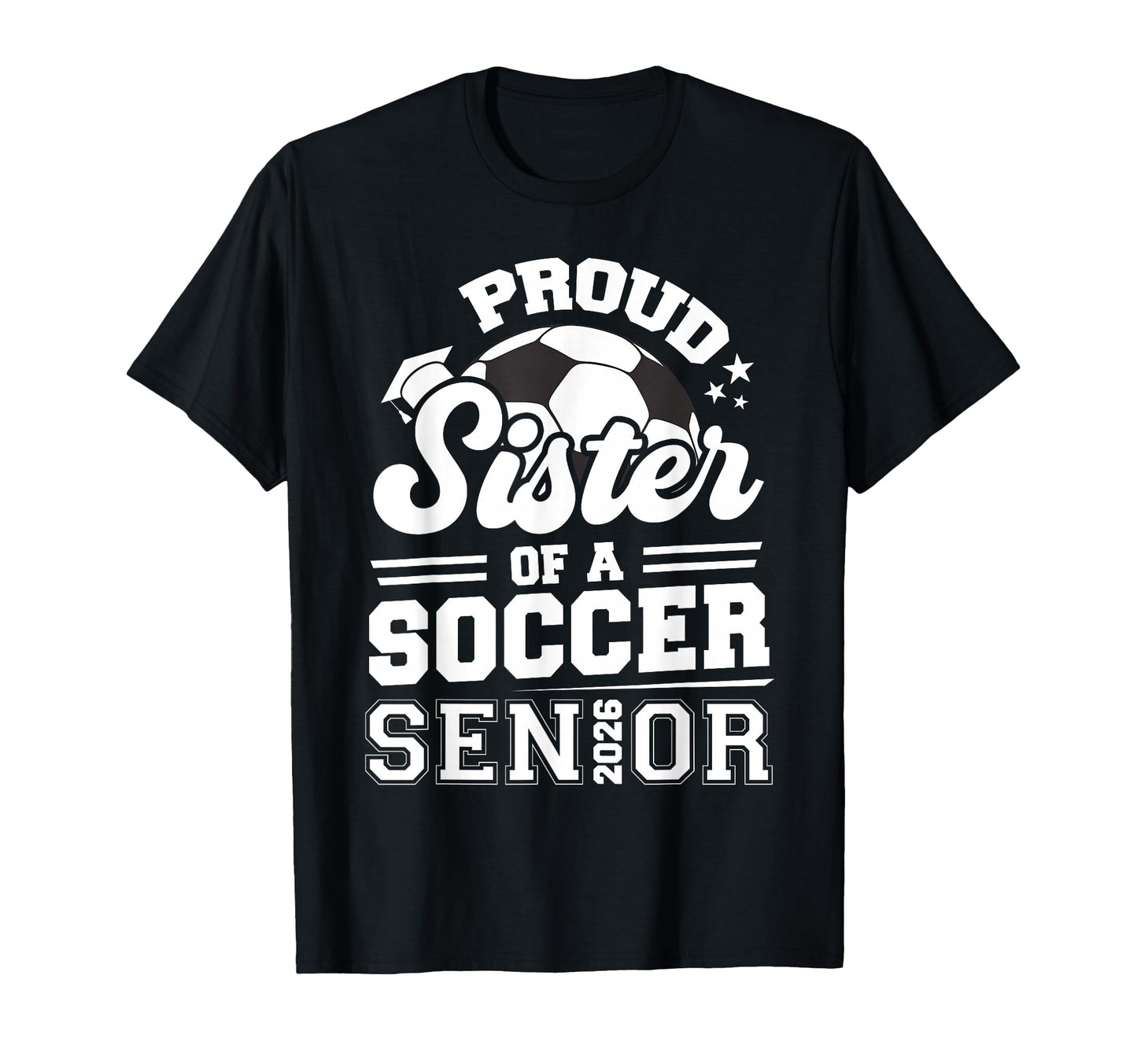 Proud Sister Soccer Senior 2026 T-Shirt - Streetwear Style for Adults - T-Shirt, Sweatshirt, Hoodie
