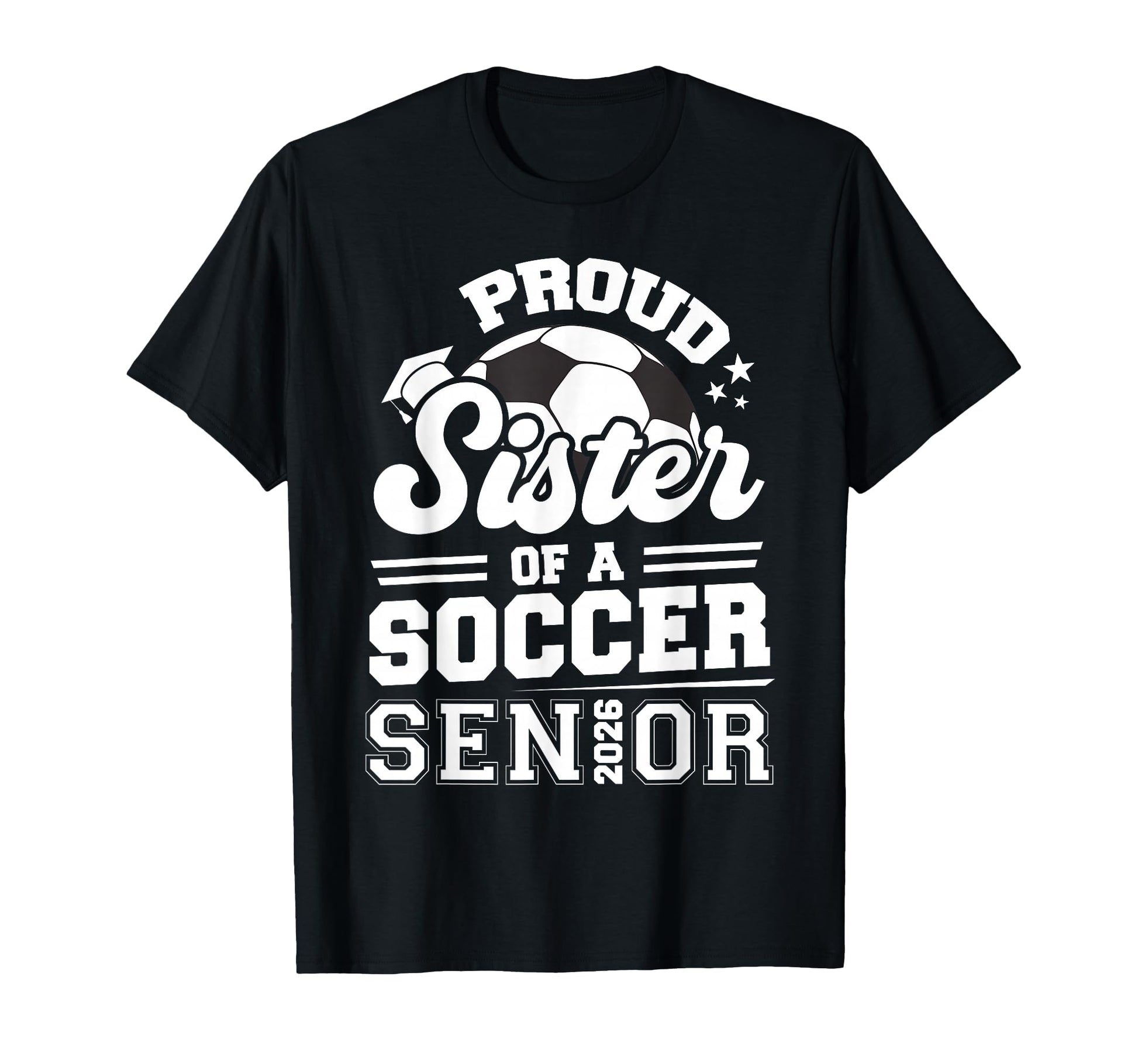 Proud Sister Soccer Senior 2026 T-Shirt - Streetwear Style for Adults - T-Shirt, Sweatshirt, Hoodie