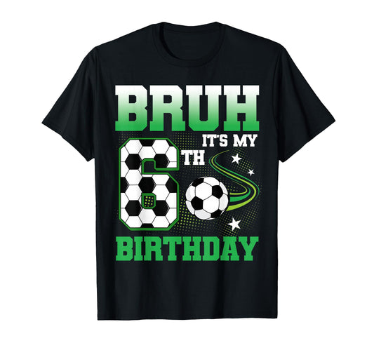 6 Year Old Bruh Its My 6Th Birthday T-Shirt - Aesthetic Graphic for Adults - T-Shirt, Sweatshirt, Hoodie