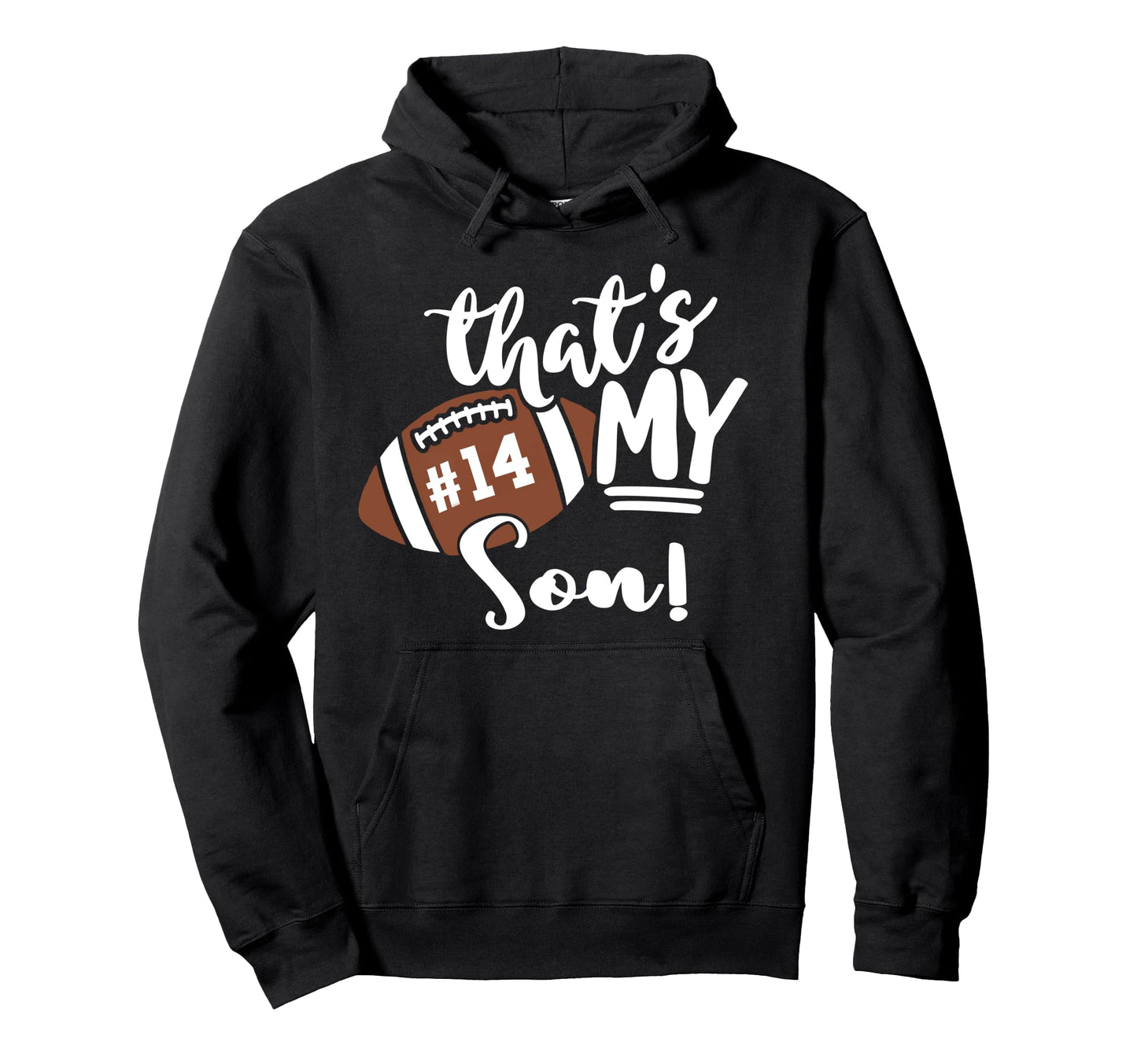 Thats My Son Football 14 Jersey Number Hoodie - Custom Art Print Unisex - T-Shirt, Sweatshirt, Hoodie
