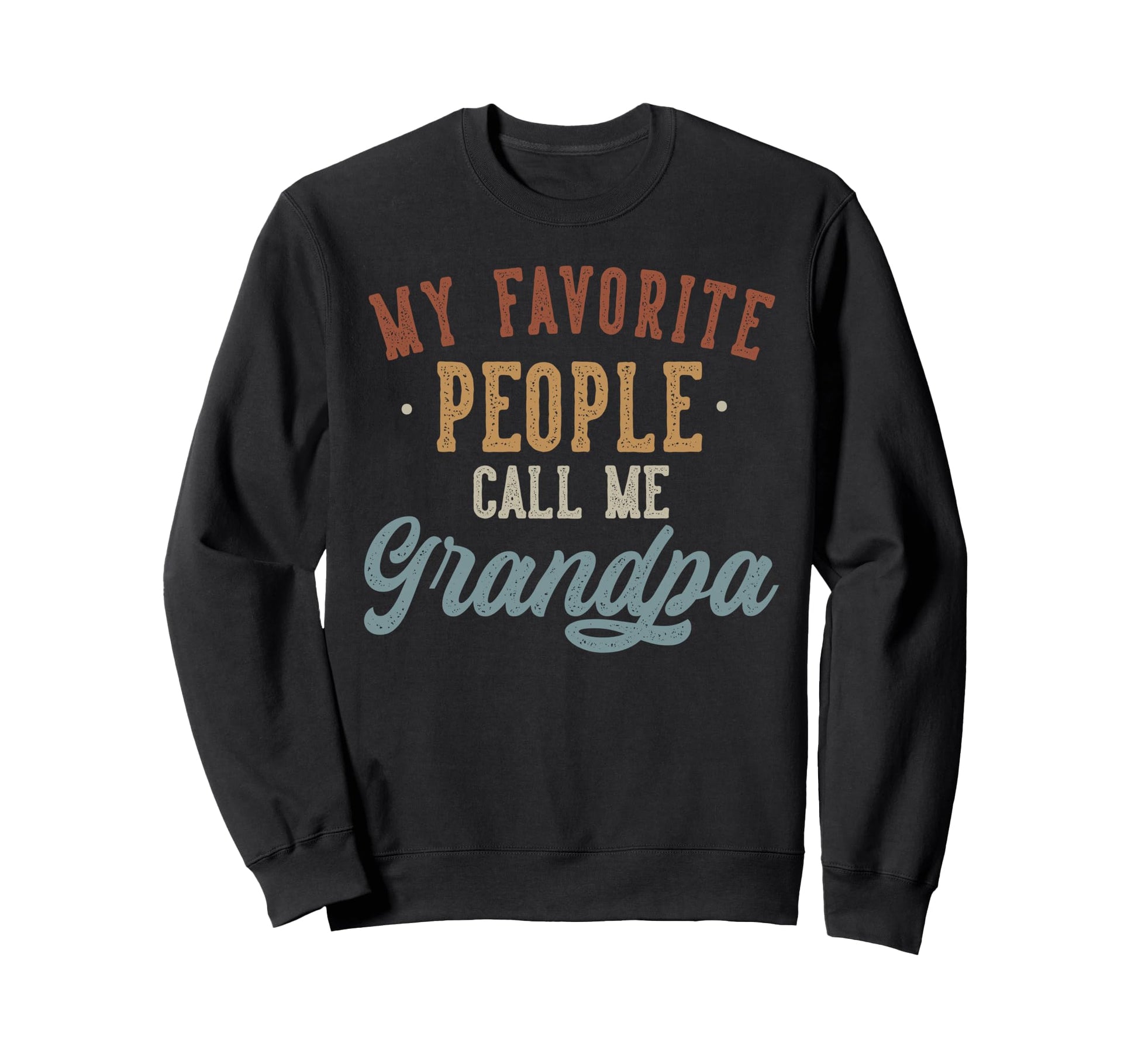 My Favorite People Call Me Grandpa Sweatshirt - Graphic Print Men Women - T-Shirt, Sweatshirt, Hoodie