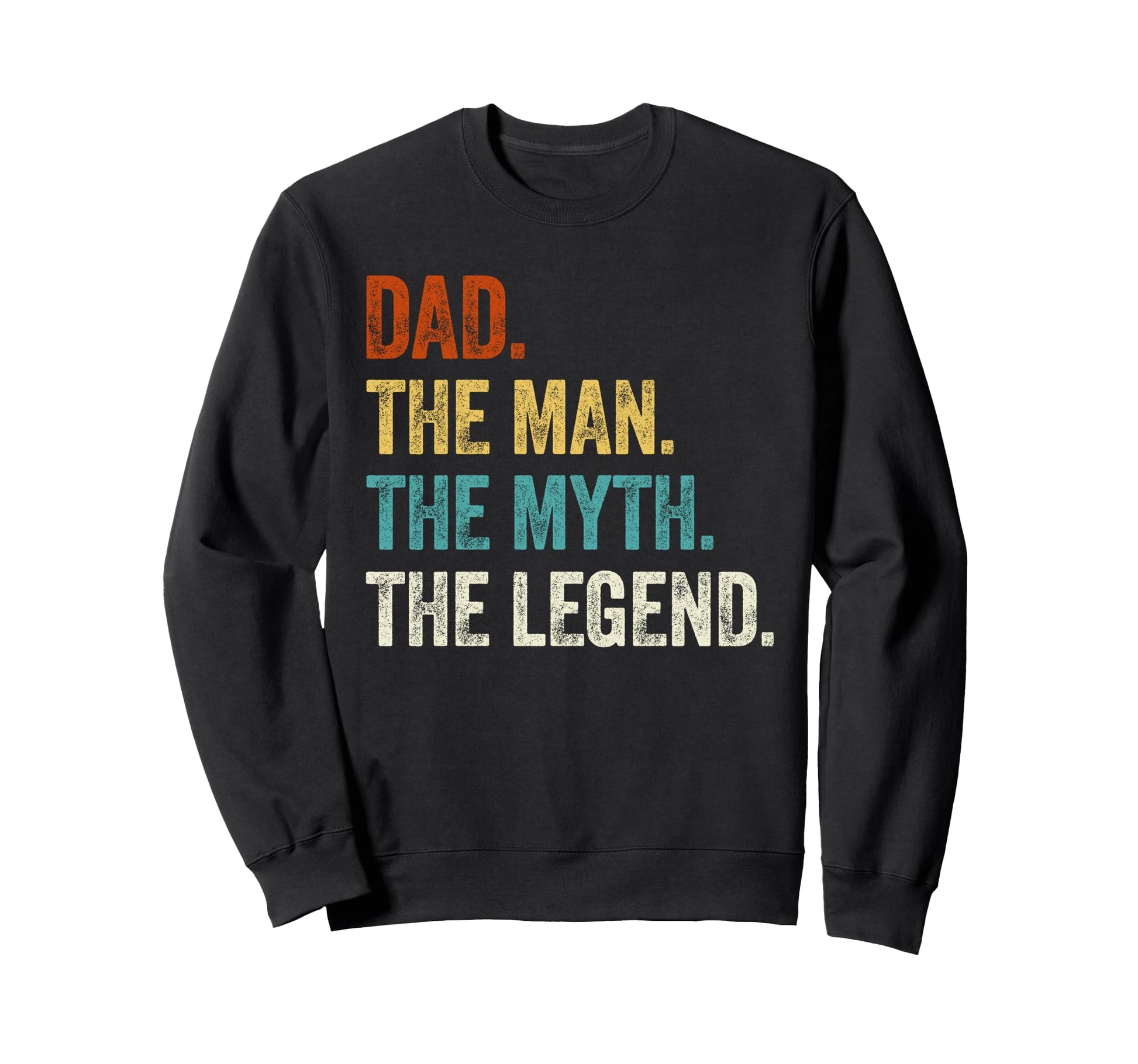 Dad Myth Legend Funny Fathers Day Sweatshirt - Streetwear Style Men Women - T-Shirt, Sweatshirt, Hoodie