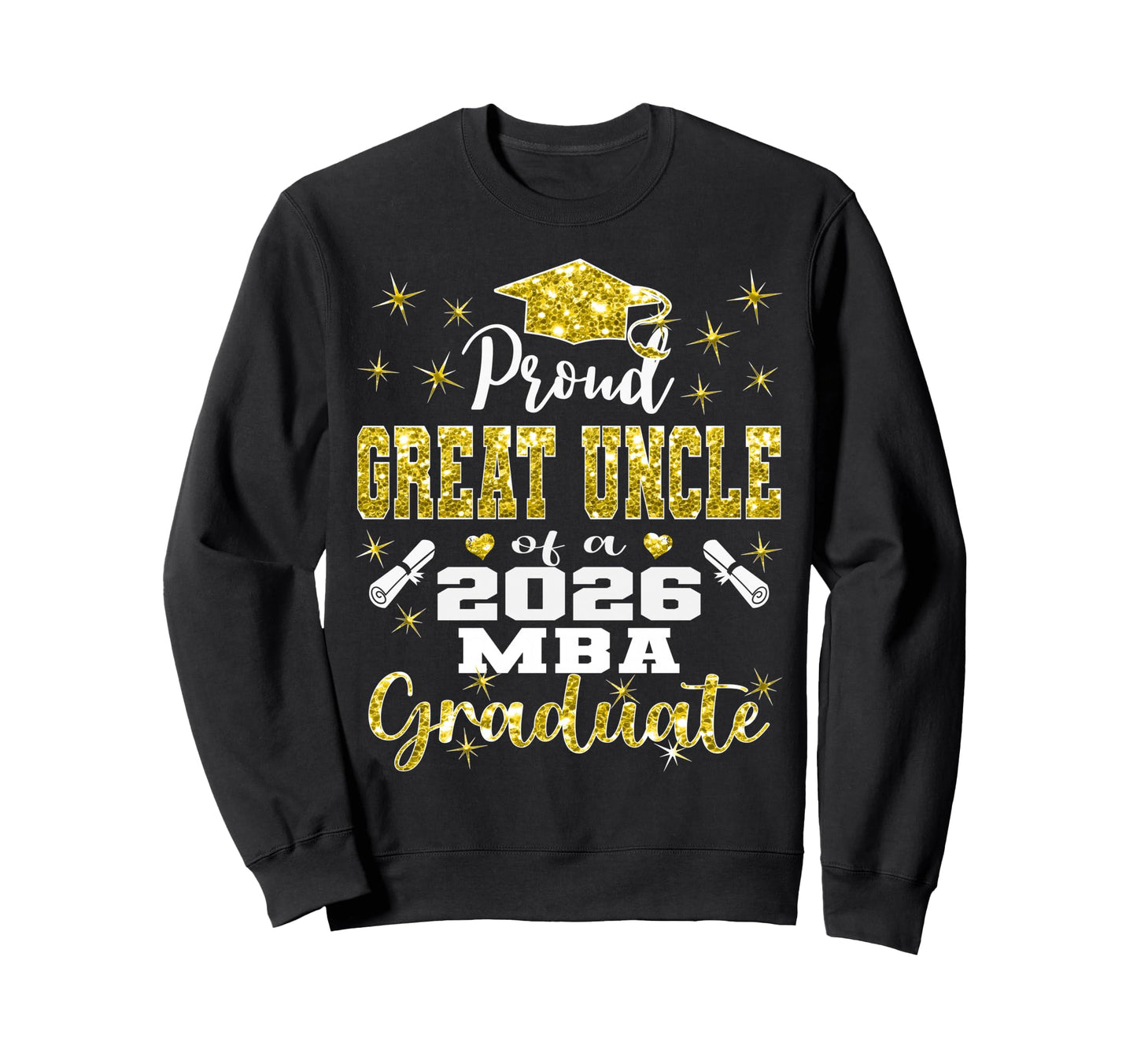 Proud Great Uncle Class 2026 Mba Sweatshirt - Aesthetic Graphic Men Women - T-Shirt, Sweatshirt, Hoodie