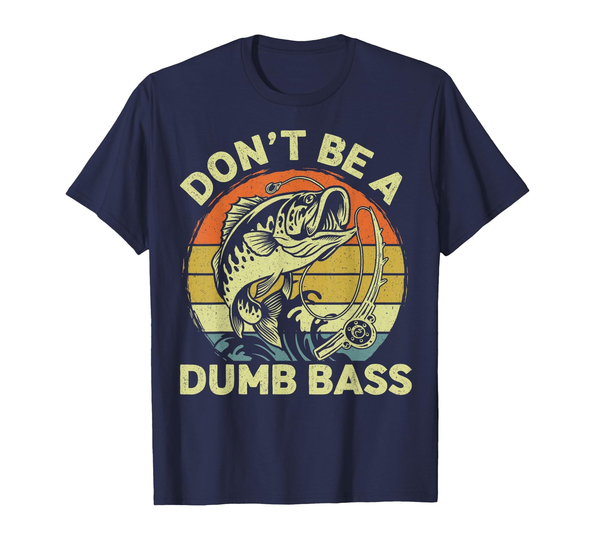 Dont Be Dumb Bass Funny Dad Fisherman T-Shirt - Graphic Print for Adults - T-Shirt, Sweatshirt, Hoodie