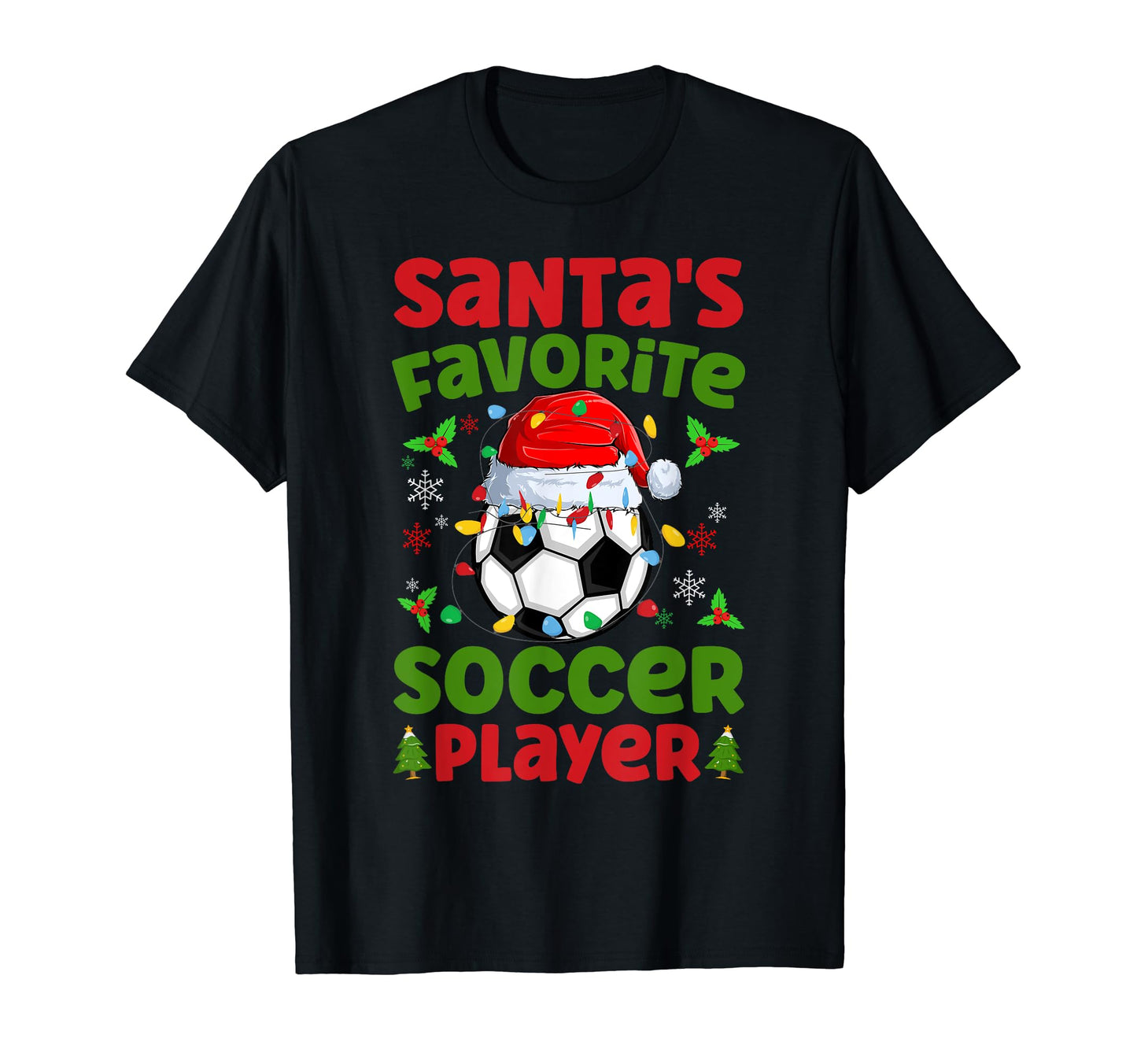 Santas Favorite Soccer Player T-Shirt - Trendy Graphic Men Women - T-Shirt, Sweatshirt, Hoodie
