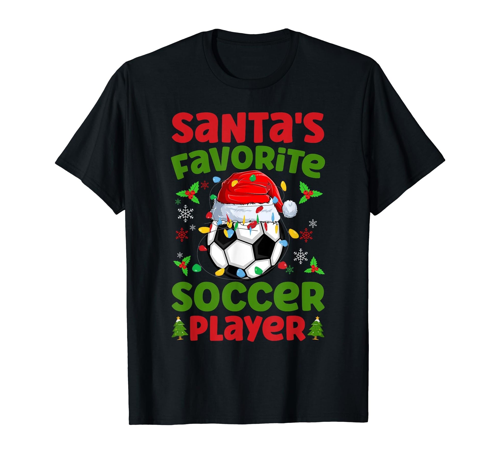 Santas Favorite Soccer Player T-Shirt - Trendy Graphic Men Women - T-Shirt, Sweatshirt, Hoodie