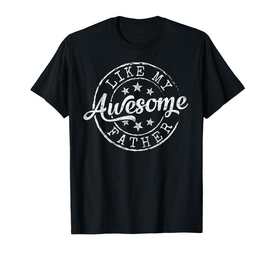 Awesome Like My Dad Funny From Son T-Shirt - Aesthetic Graphic Men Women - T-Shirt, Sweatshirt, Hoodie