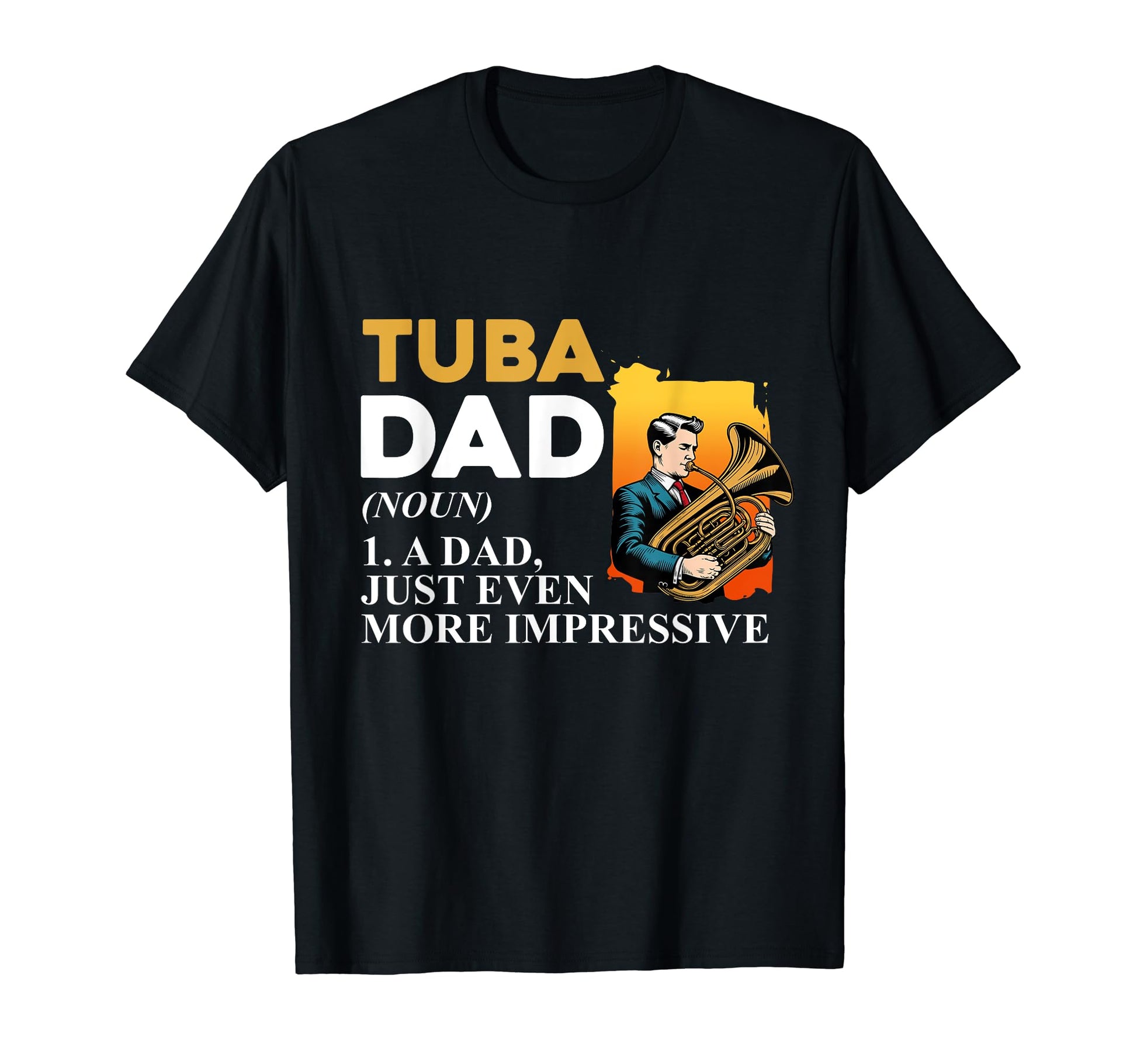 Tuba Player Dad Definition Musician T-Shirt - Novelty Apparel Men Women - T-Shirt, Sweatshirt, Hoodie