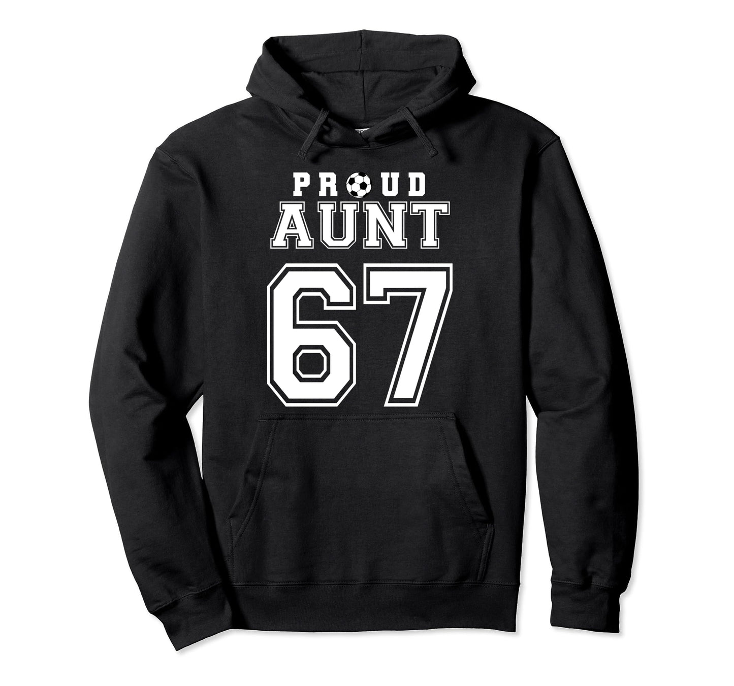 Number 67 Custom Proud Soccer Futbol Aunt Hoodie - Graphic Print Unisex - T-Shirt, Sweatshirt, Hoodie