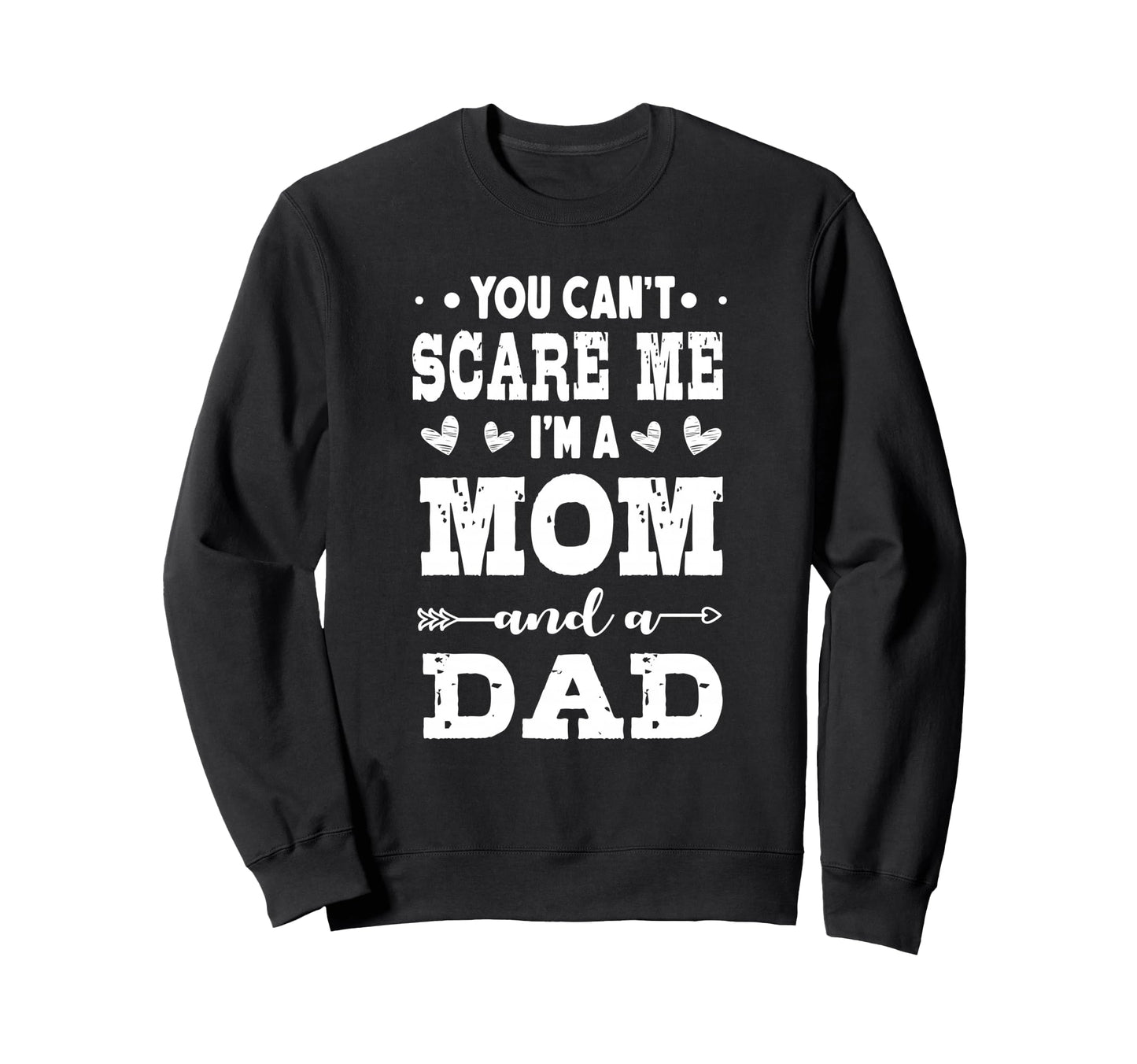 Funny Im Mom And Dad Single Mom Sweatshirt - Fun Novelty Design for Adults - T-Shirt, Sweatshirt, Hoodie