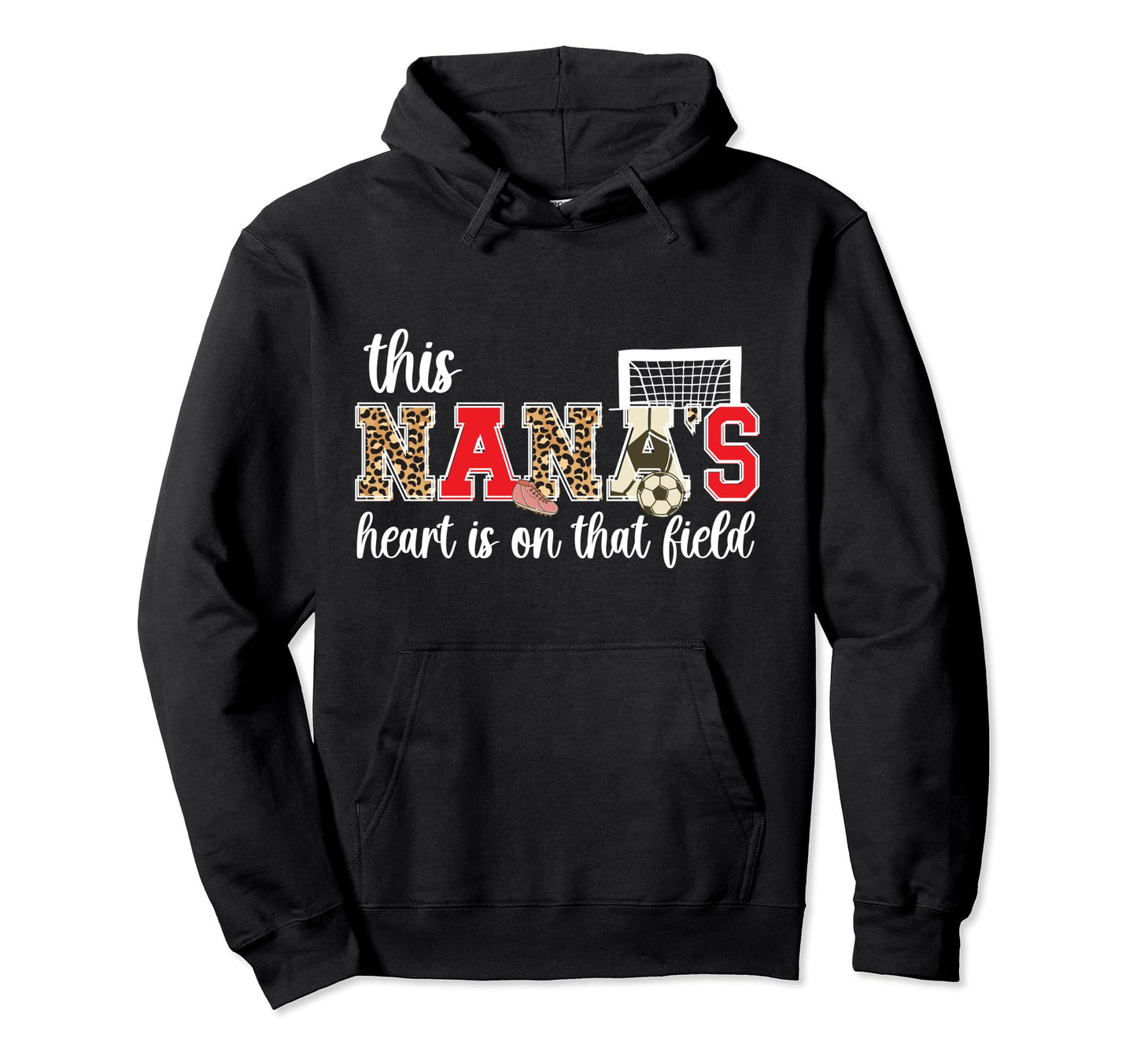 That Field Soccer Nana Soccer Player Nana Hoodie - Novelty Apparel Unisex - T-Shirt, Sweatshirt, Hoodie