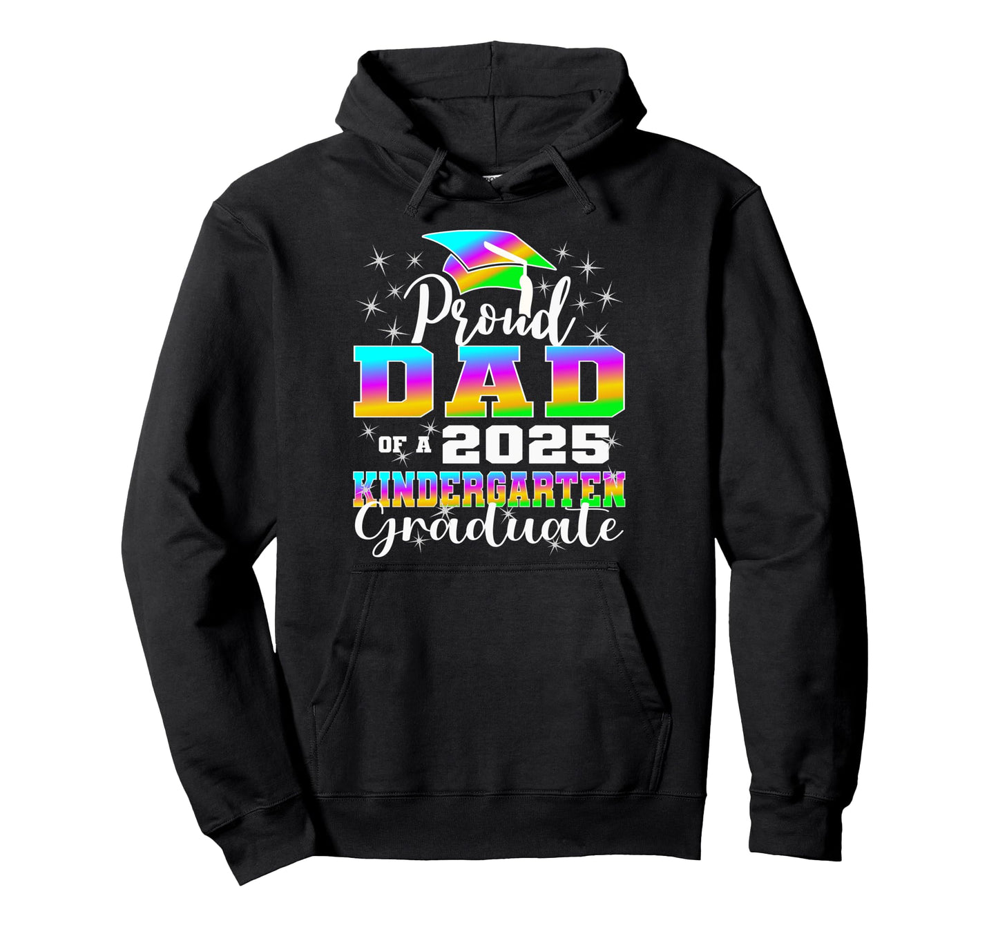 Proud Dad Kindergarten Graduate 2025 Hoodie - Trendy Graphic for Adults - T-Shirt, Sweatshirt, Hoodie