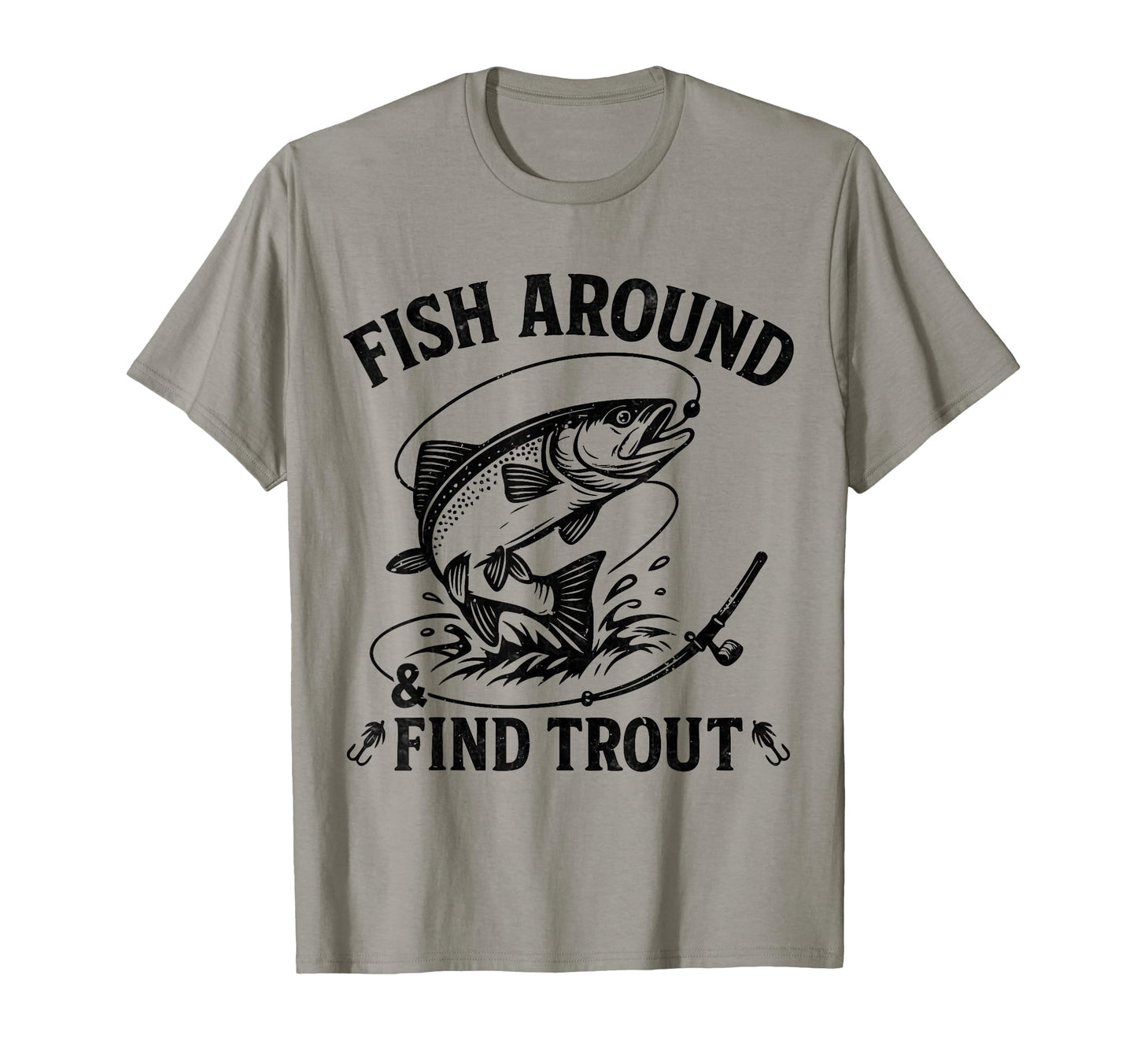 Fish Around And Find Trout Funny Fishing T-Shirt - Custom Art Print Unisex - T-Shirt, Sweatshirt, Hoodie