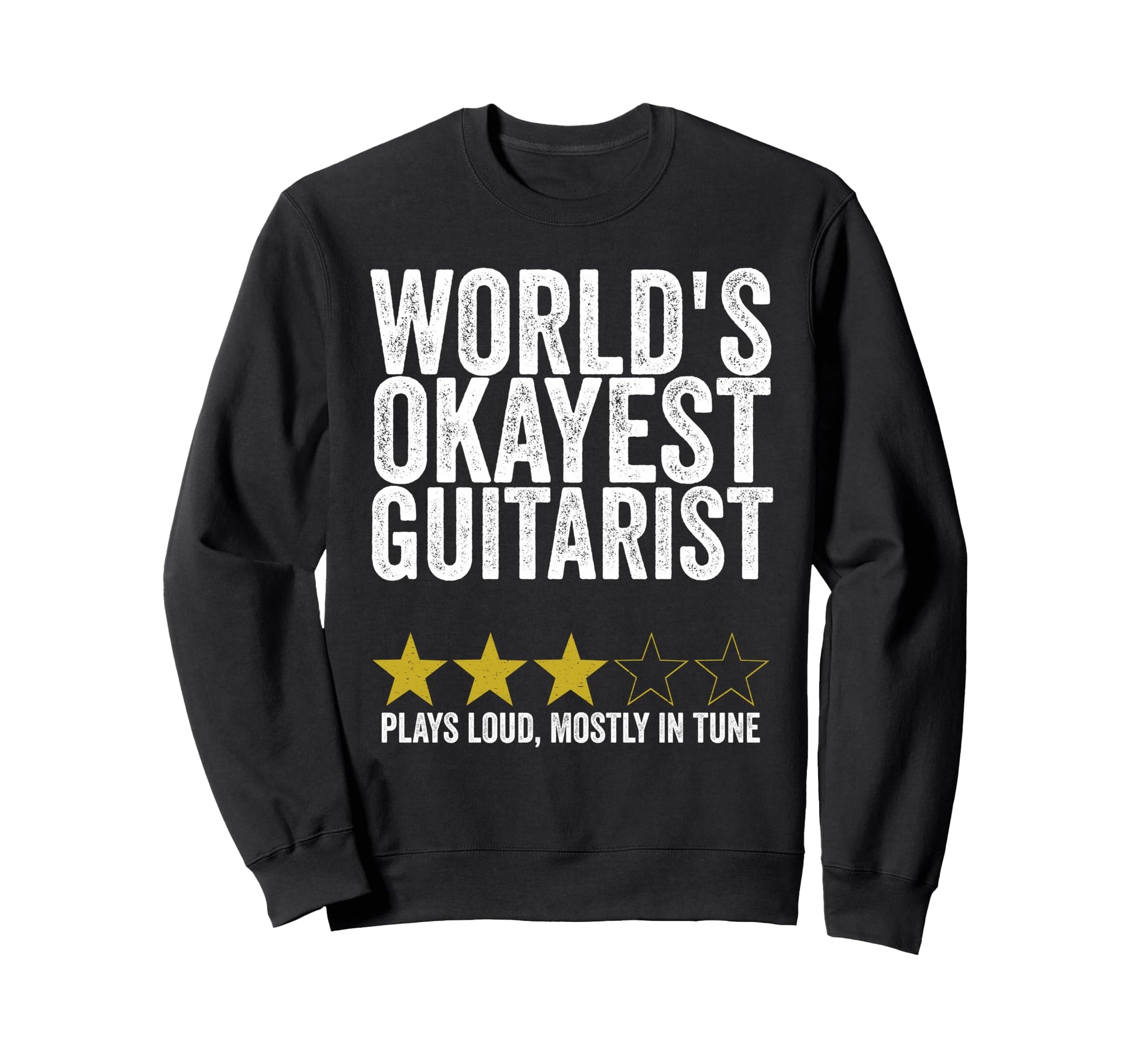 Worlds Okayest Guitarist Plays Loud Sweatshirt - Graphic Print for Adults - T-Shirt, Sweatshirt, Hoodie
