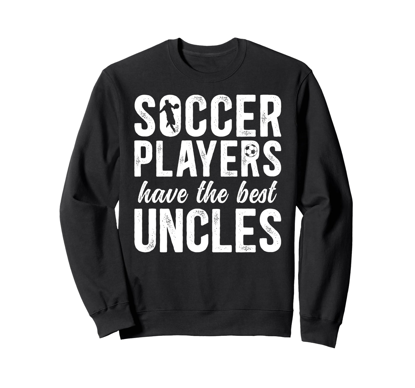 Best Soccer Uncle Soccer Player Uncle Sweatshirt - Graphic Print for Adults - T-Shirt, Sweatshirt, Hoodie
