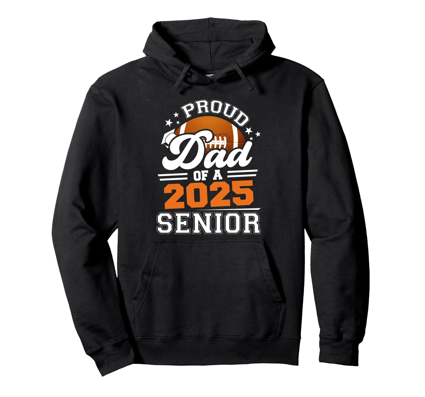 Proud Dad 2025 Senior Graduate Grad Hoodie - Casual Everyday Wear Unisex - T-Shirt, Sweatshirt, Hoodie