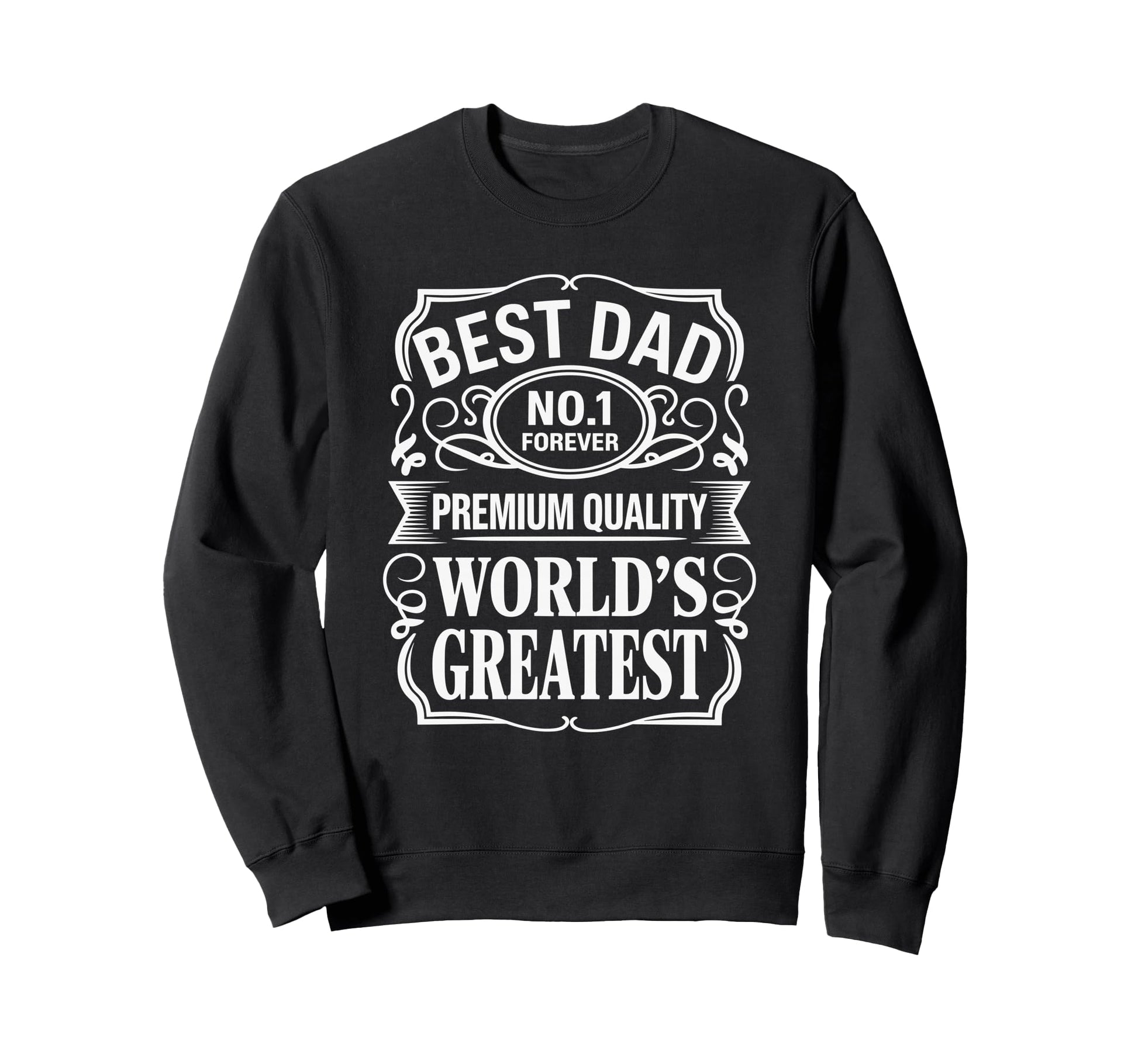 Best Dad Funny Fathers Day Proud Sweatshirt - Unique Graphic for Adults - T-Shirt, Sweatshirt, Hoodie