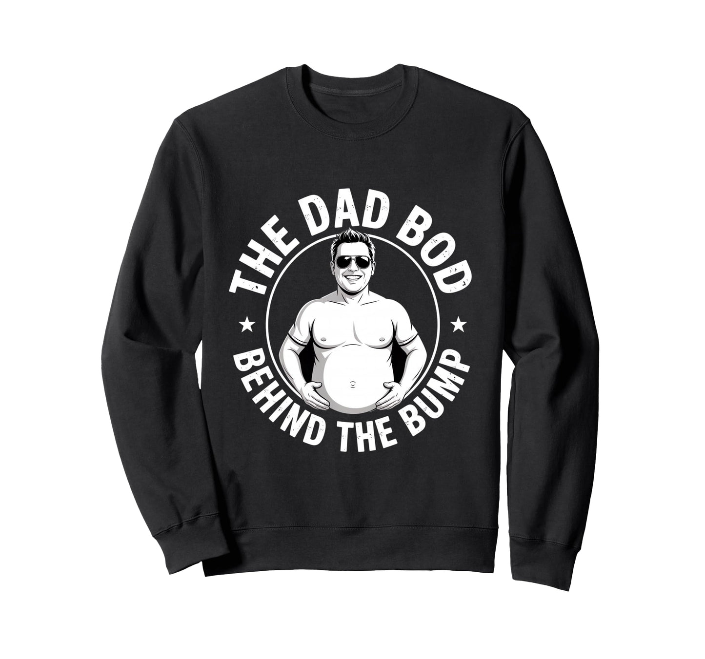 Dad Bod Behind Bump Funny Dad Sweatshirt - Aesthetic Graphic for Adults - T-Shirt, Sweatshirt, Hoodie