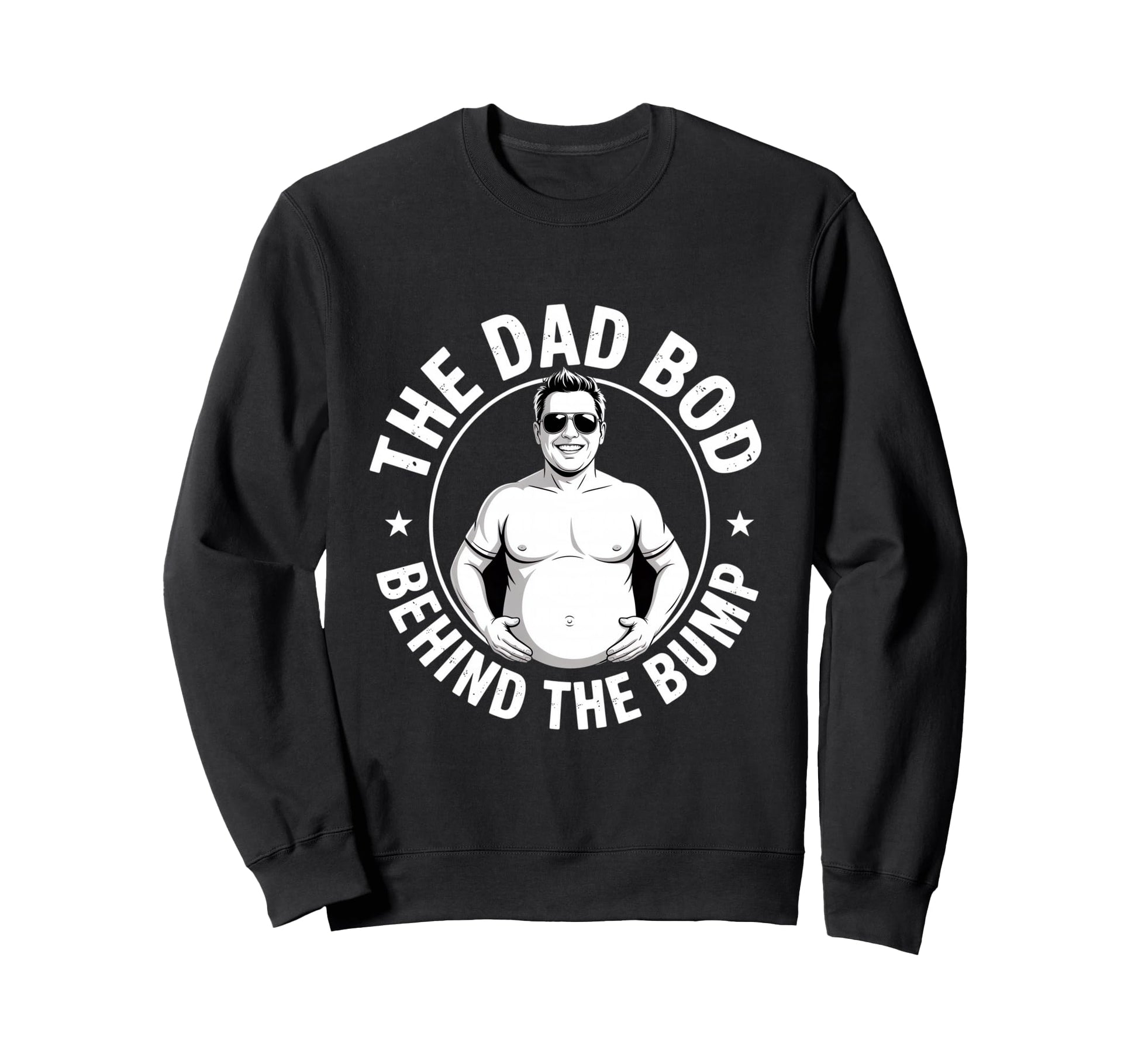 Dad Bod Behind Bump Funny Dad Sweatshirt - Aesthetic Graphic for Adults - T-Shirt, Sweatshirt, Hoodie