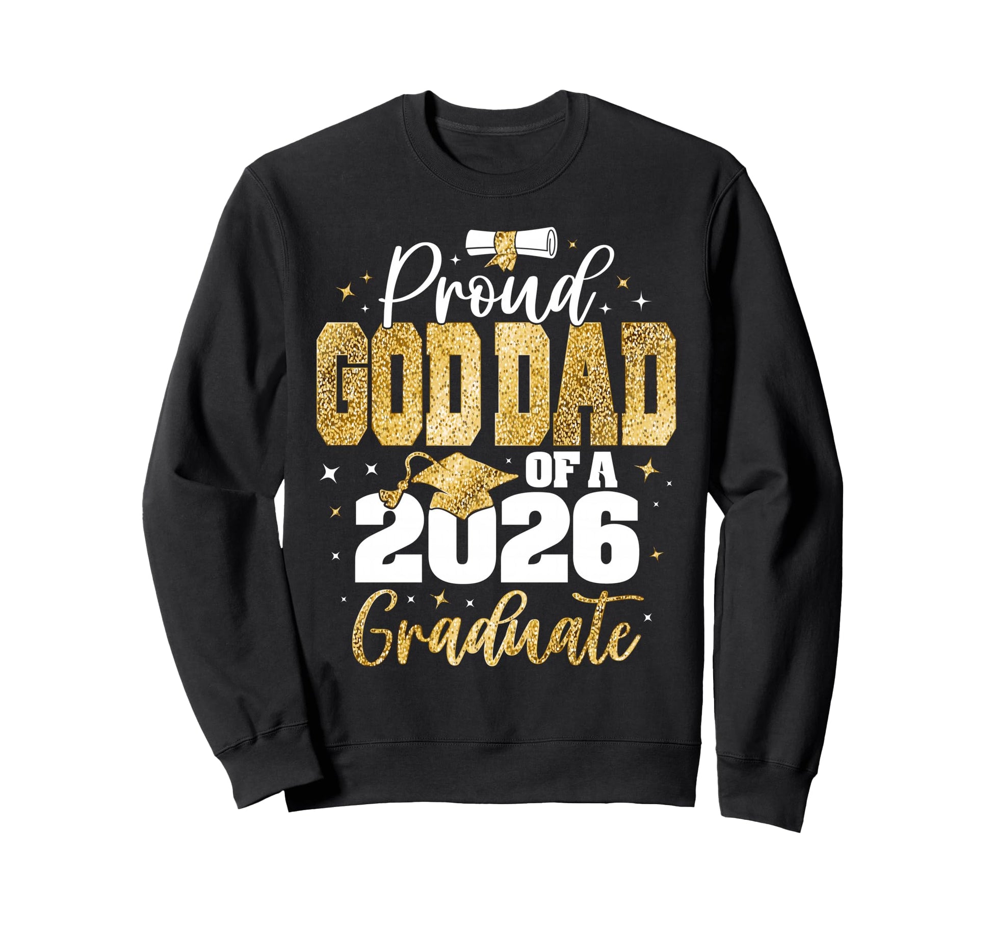 Senior 2026 Proud God Dad Sweatshirt - Casual Everyday Wear Men Women - T-Shirt, Sweatshirt, Hoodie