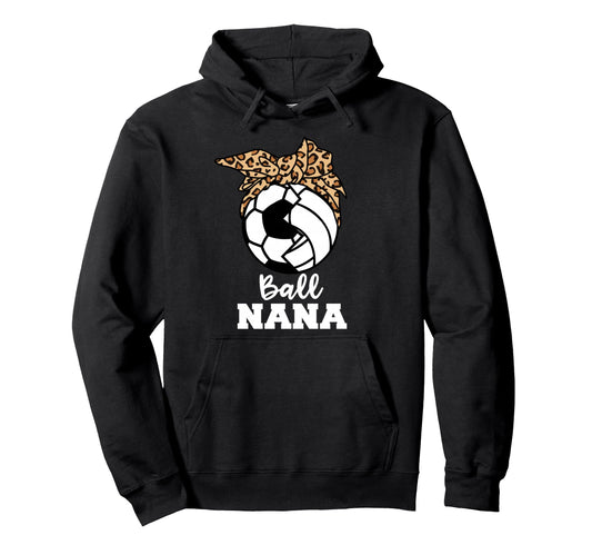 Ball Nana Funny Soccer Volleyball Nana Hoodie - Unique Graphic Men Women - T-Shirt, Sweatshirt, Hoodie