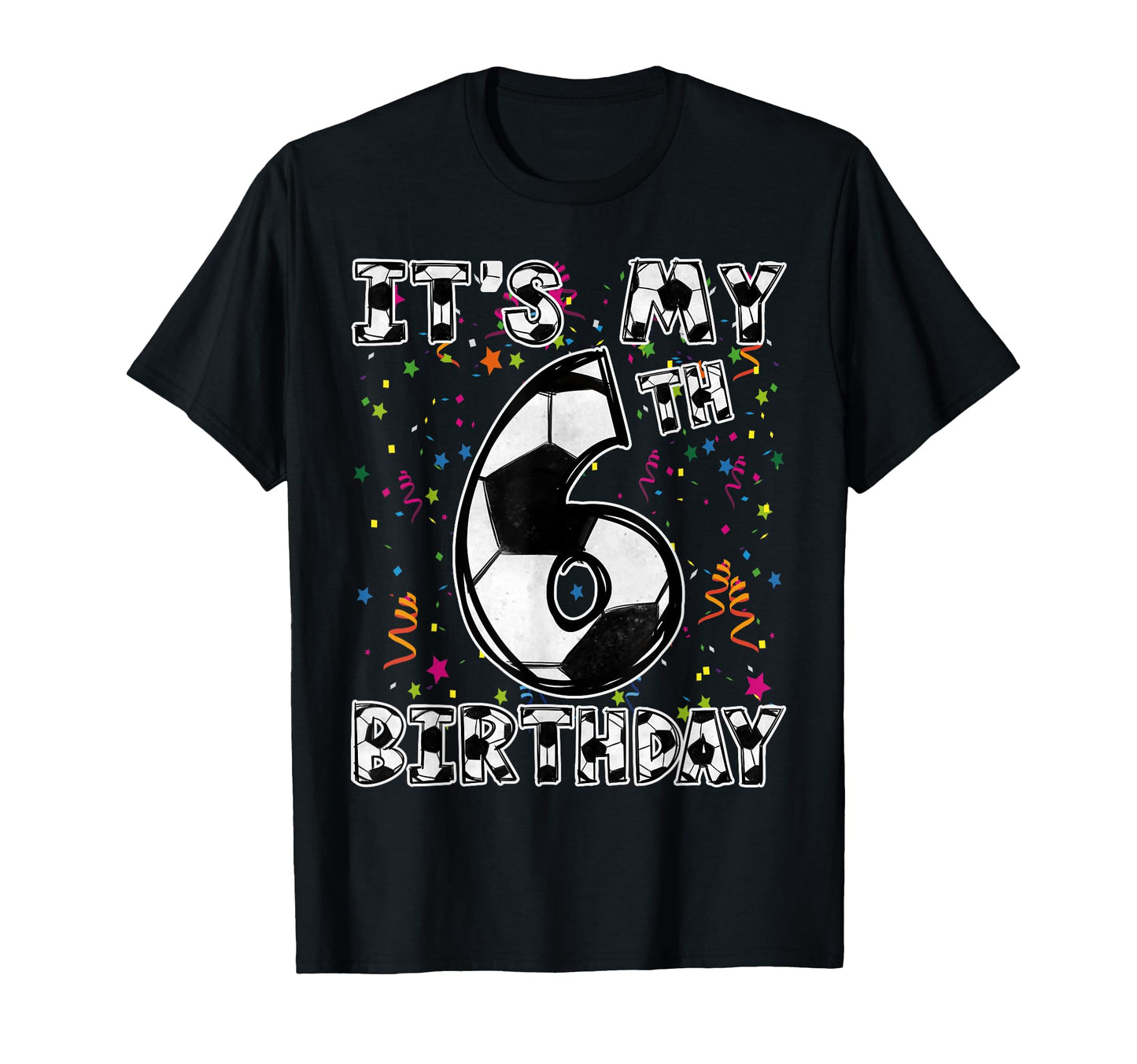 Its My 6Th Birthday Soccer Player 6 T-Shirt - Fun Novelty Design Unisex - T-Shirt, Sweatshirt, Hoodie