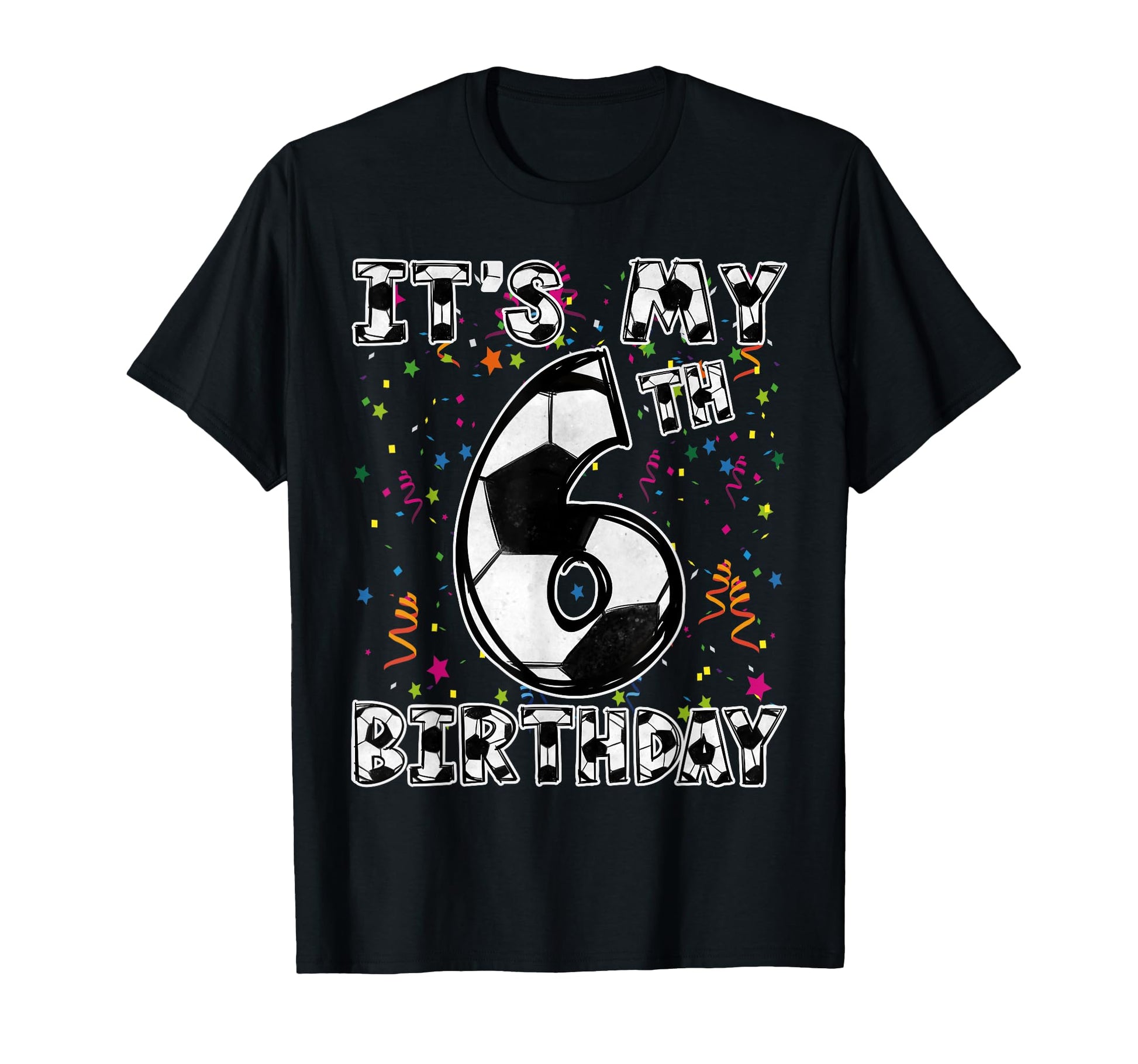 Its My 6Th Birthday Soccer Player 6 T-Shirt - Fun Novelty Design Unisex - T-Shirt, Sweatshirt, Hoodie